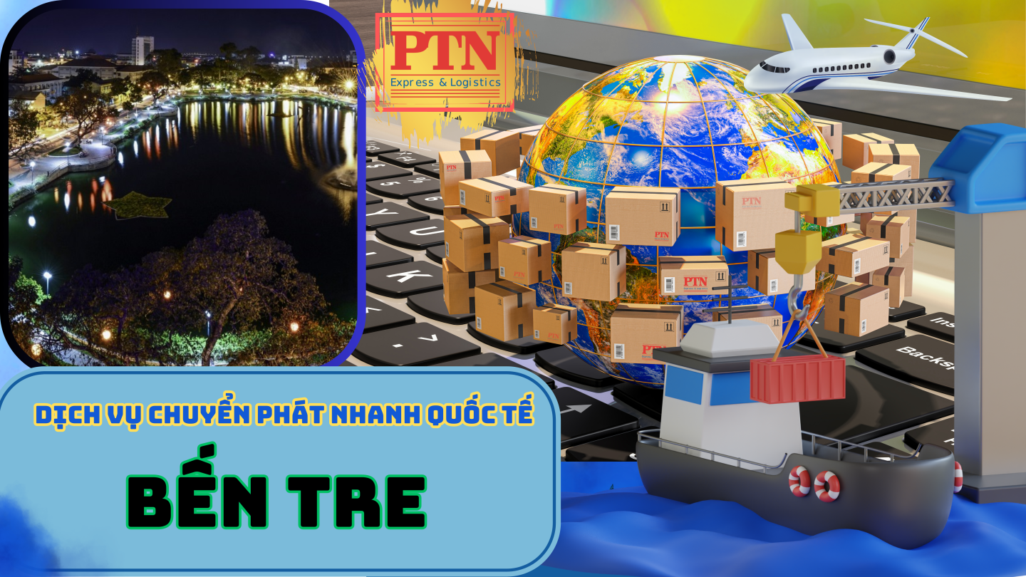 Chuyển phát nhanh quốc tế tại Bến Tre