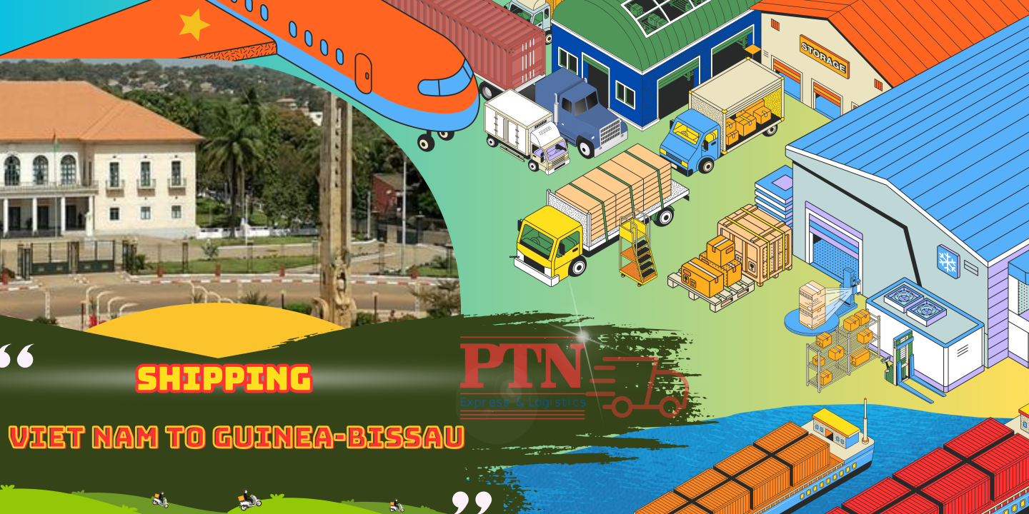 GỬI HÀNG ĐI GUINEA – BISSAU TẠI PTN LOGISTICS