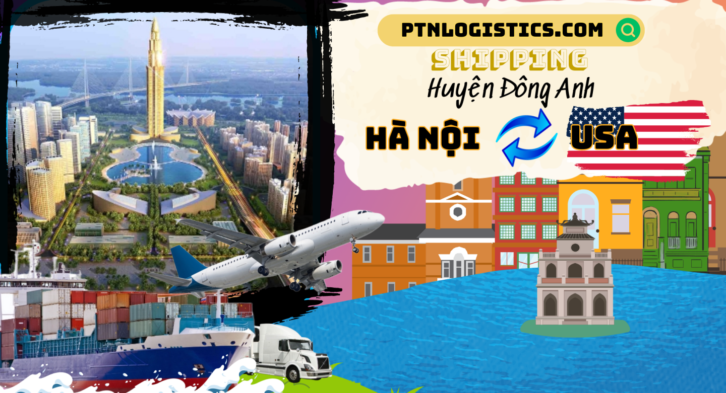 GỬI HÀNG ĐI NƯỚC MỸ TẠI HUYỆN ĐÔNG ANH – HÀ NỘI