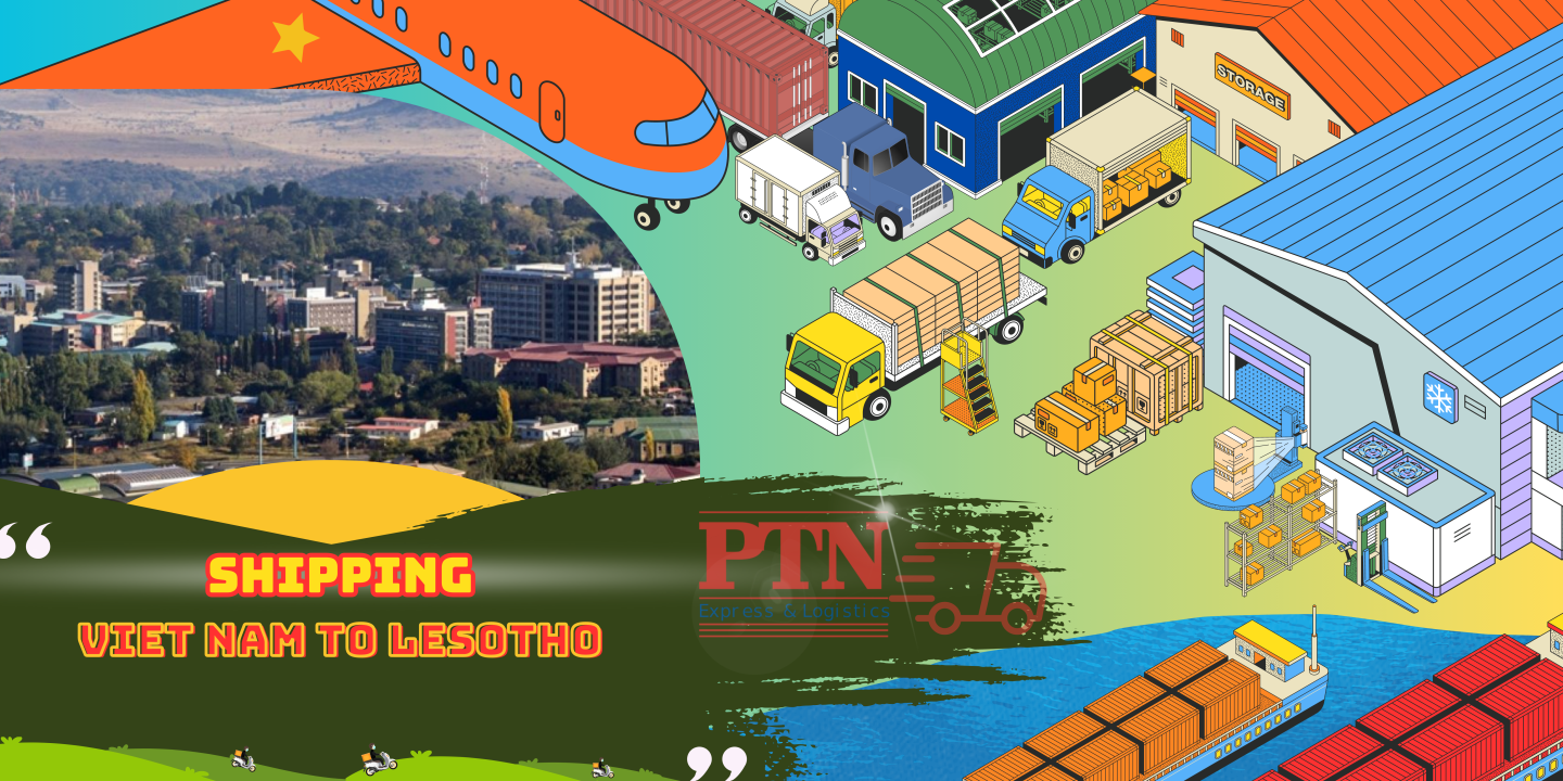 GỬI HÀNG ĐI LESOTHO TẠI PTN LOGISTICS