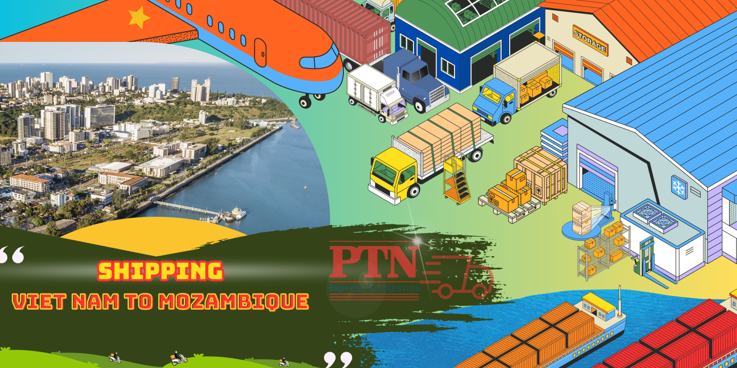 PTN LOGISTICS GỬI HÀNG ĐI MOZAMBIQUE