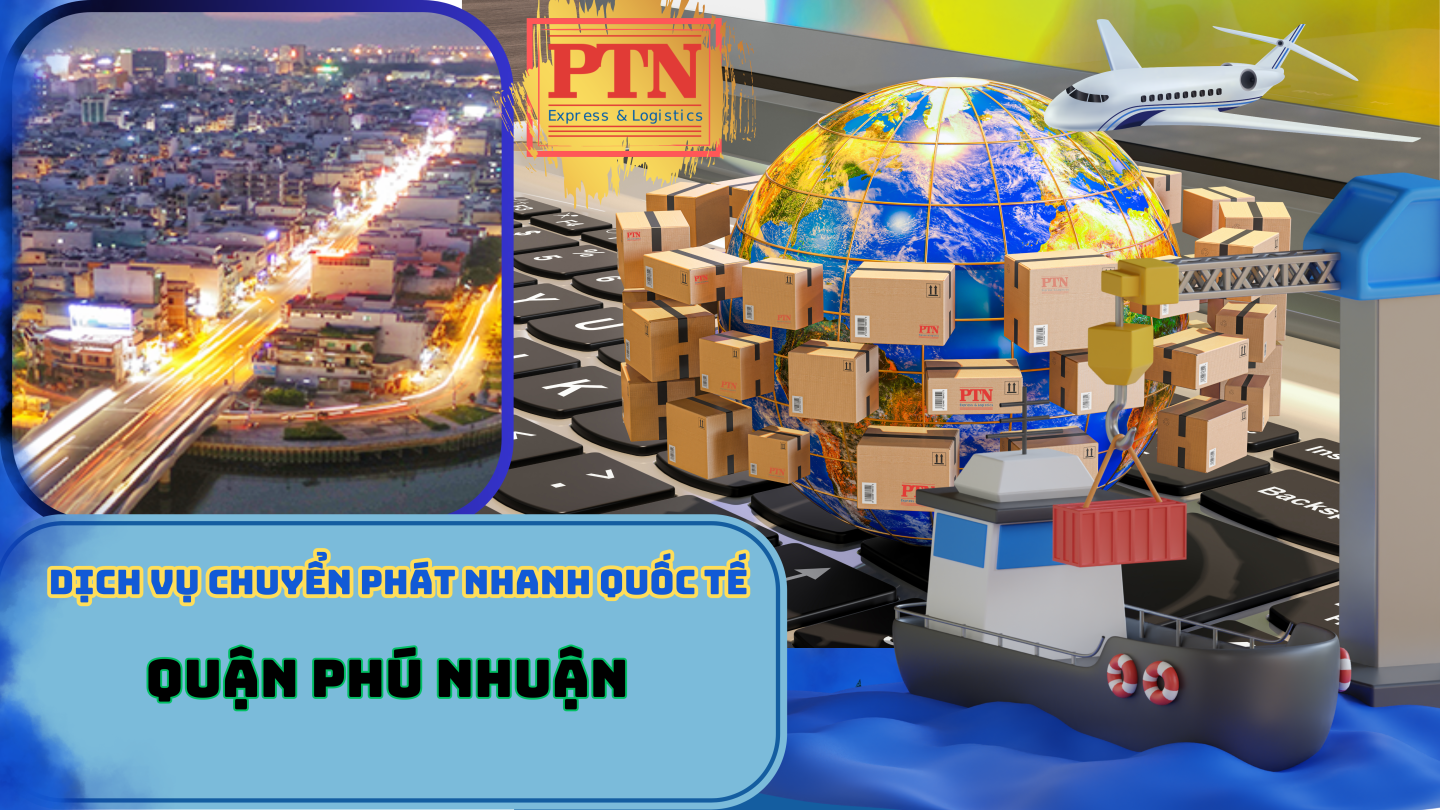 Chuyển phát nhanh quốc tế tại Phú Nhuận