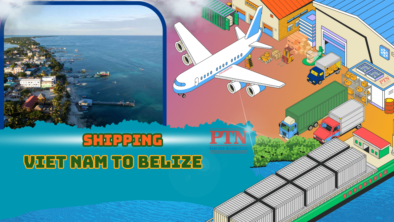 GỬI HÀNG ĐI BELIZE TẠI PTN LOGISTICS