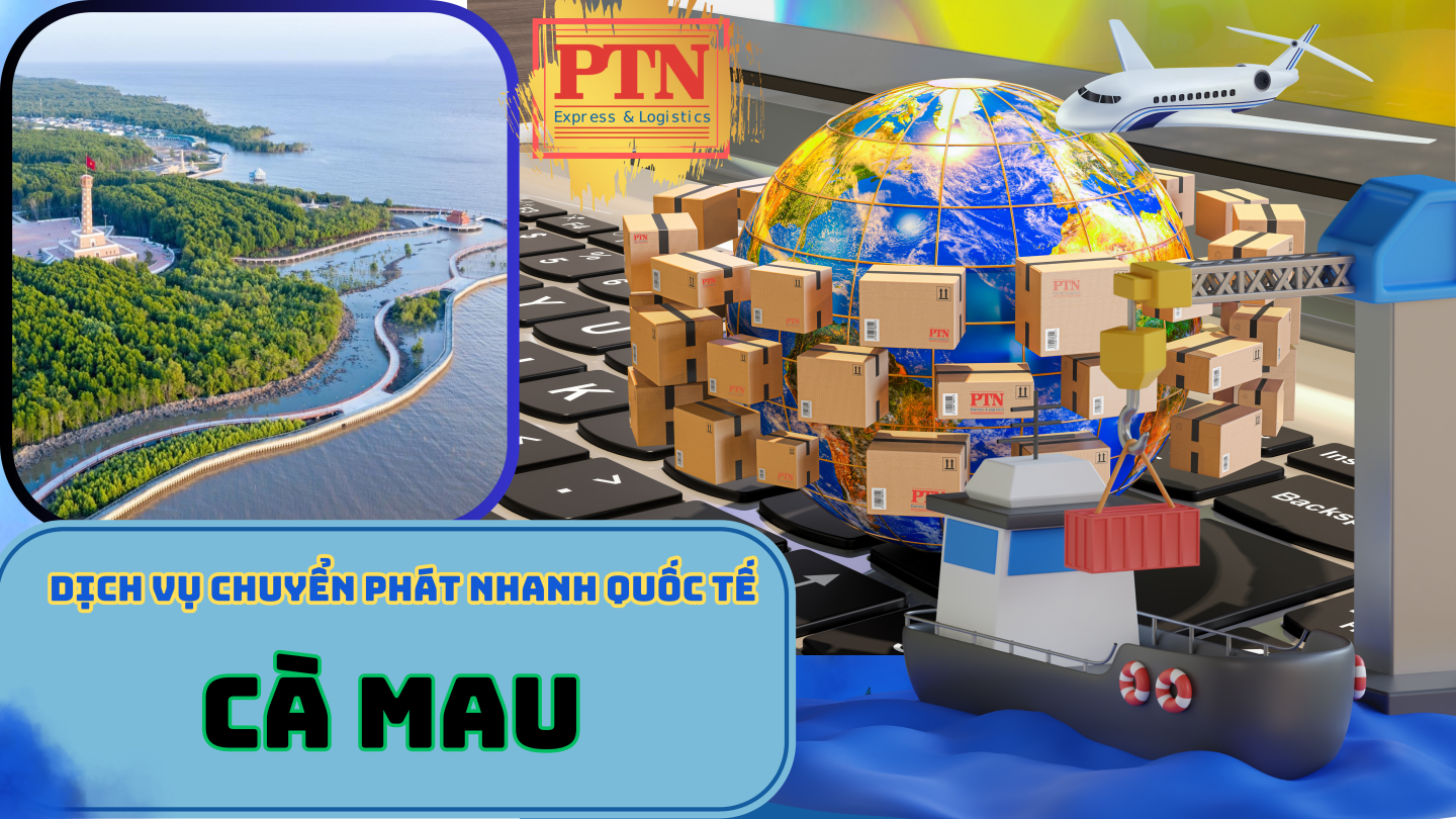 Chuyển phát nhanh quốc tế tại Cà Mau