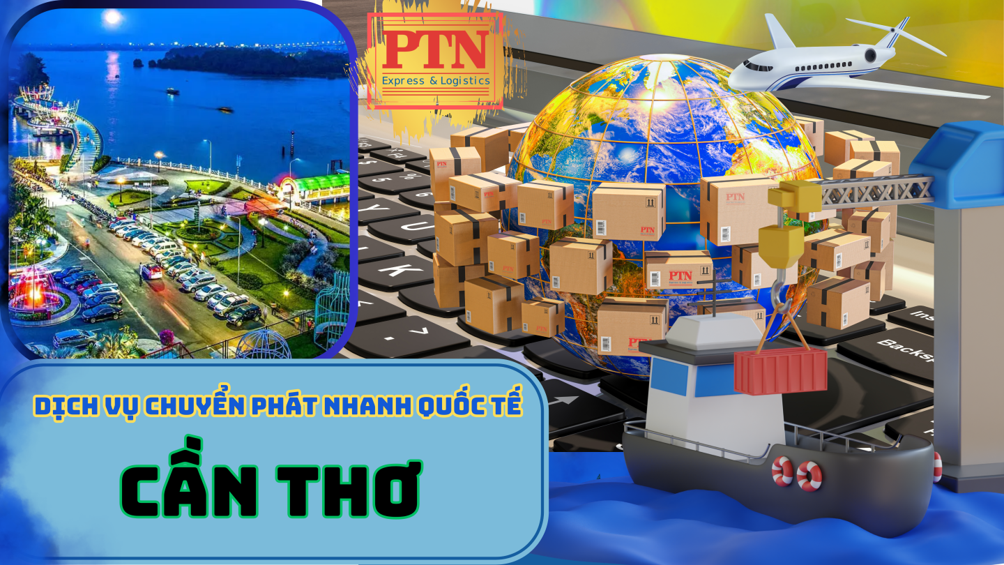 Chuyển phát nhanh quốc tế tại Cần Thơ