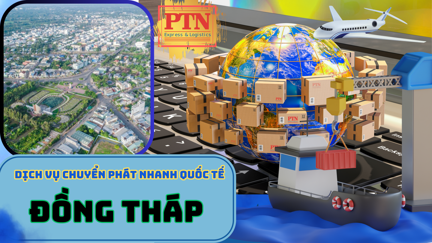 Chuyển phát nhanh quốc tế tại Đồng Tháp