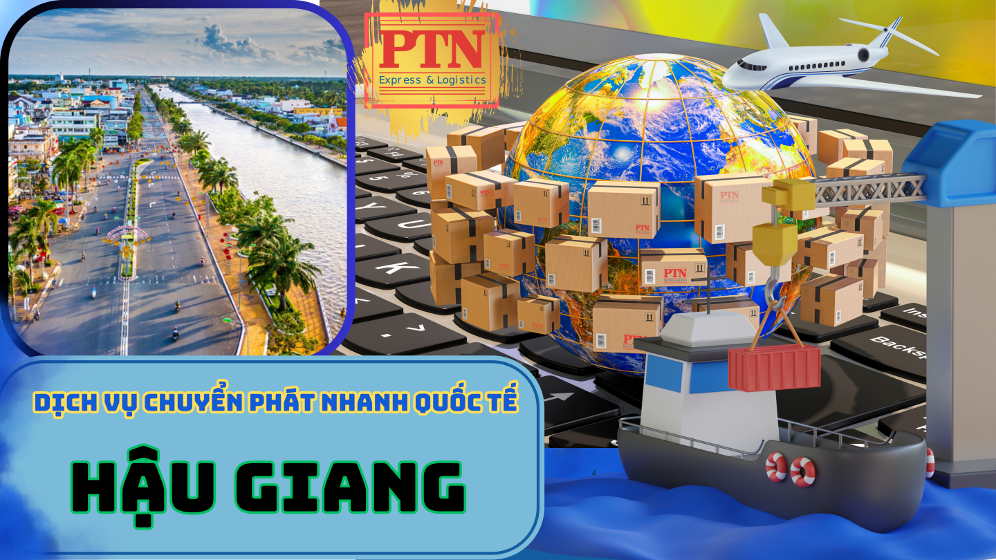 Chuyển phát nhanh quốc tế tại Hậu Giang