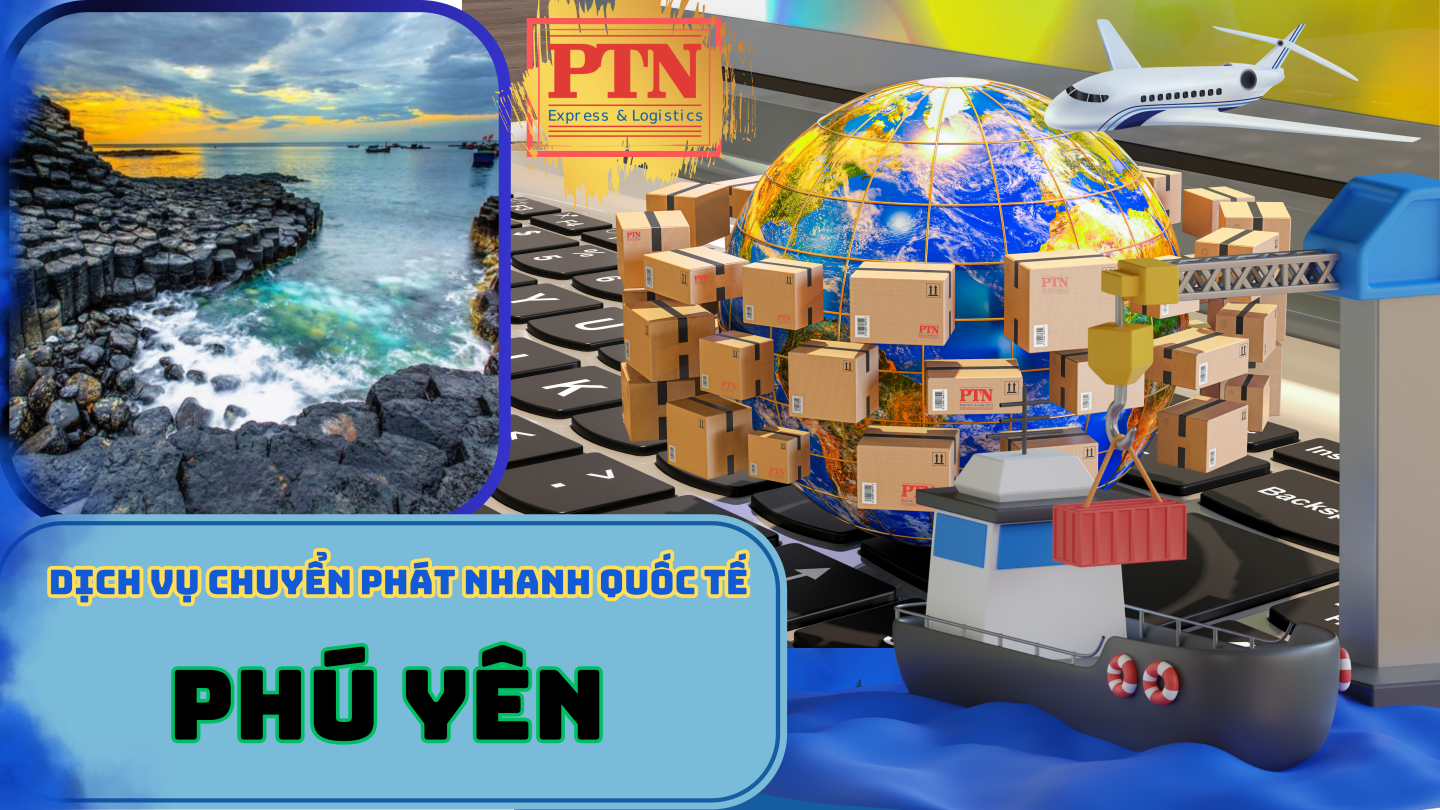 Dịch vụ chuyển phát nhanh quốc tế tại Phú Yên