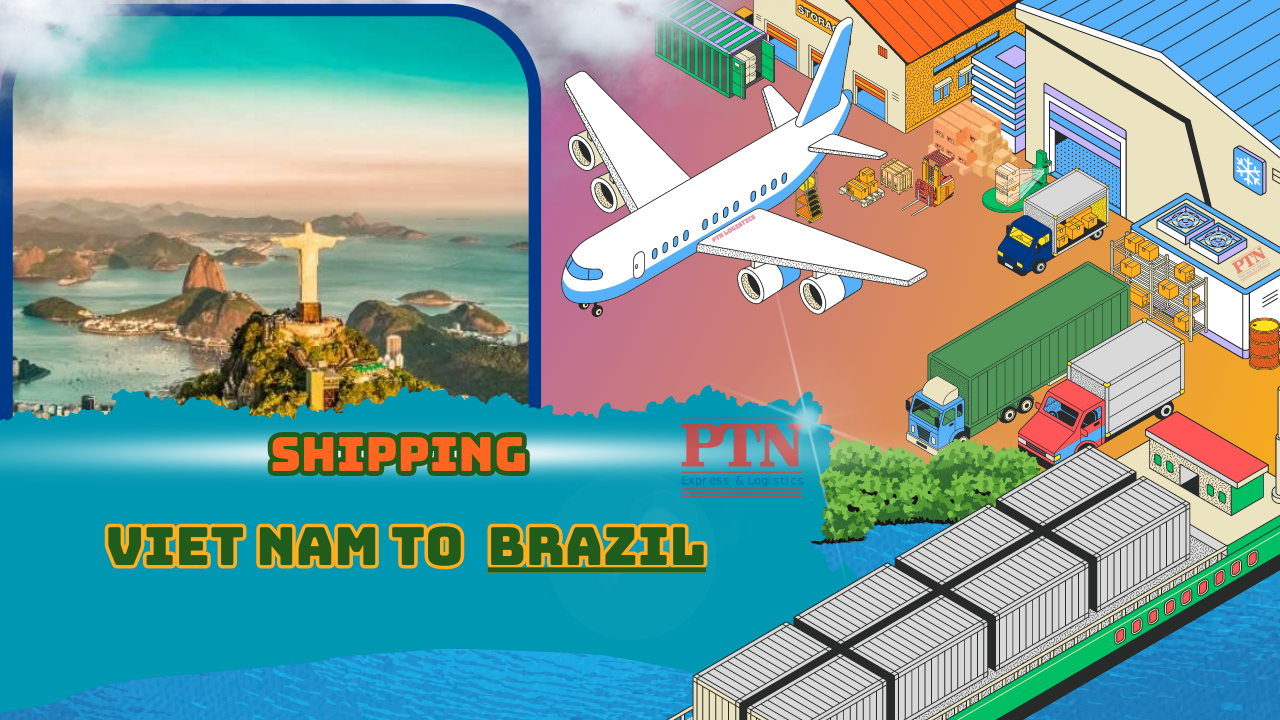 VẬN CHUYỂN HÀNG HÓA ĐI BRAZIL TẠI PTN LOGISTICS