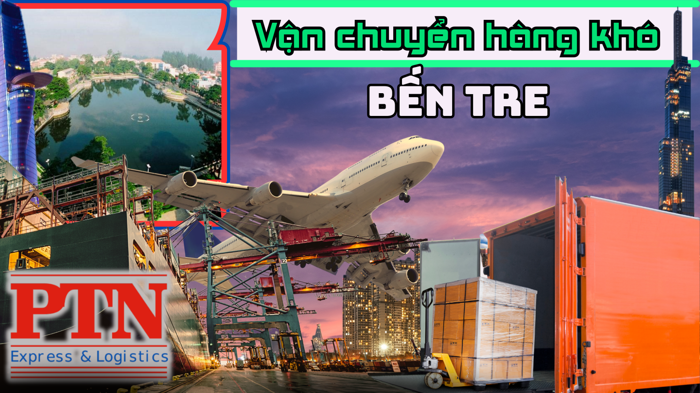 Vận chuyển hàng khó tại Bến Tre