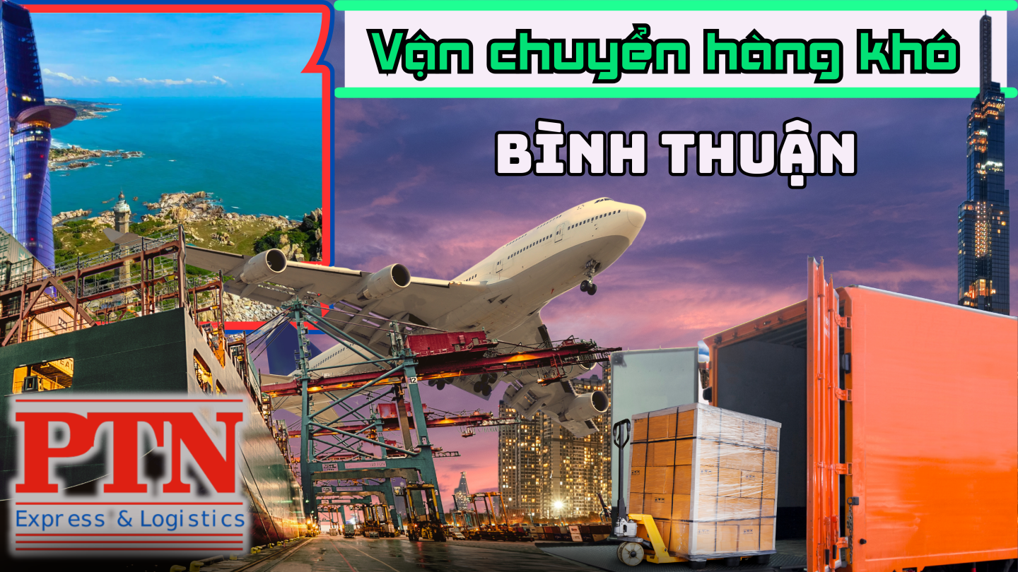 Vận chuyển hàng khó tại Bình Thuận