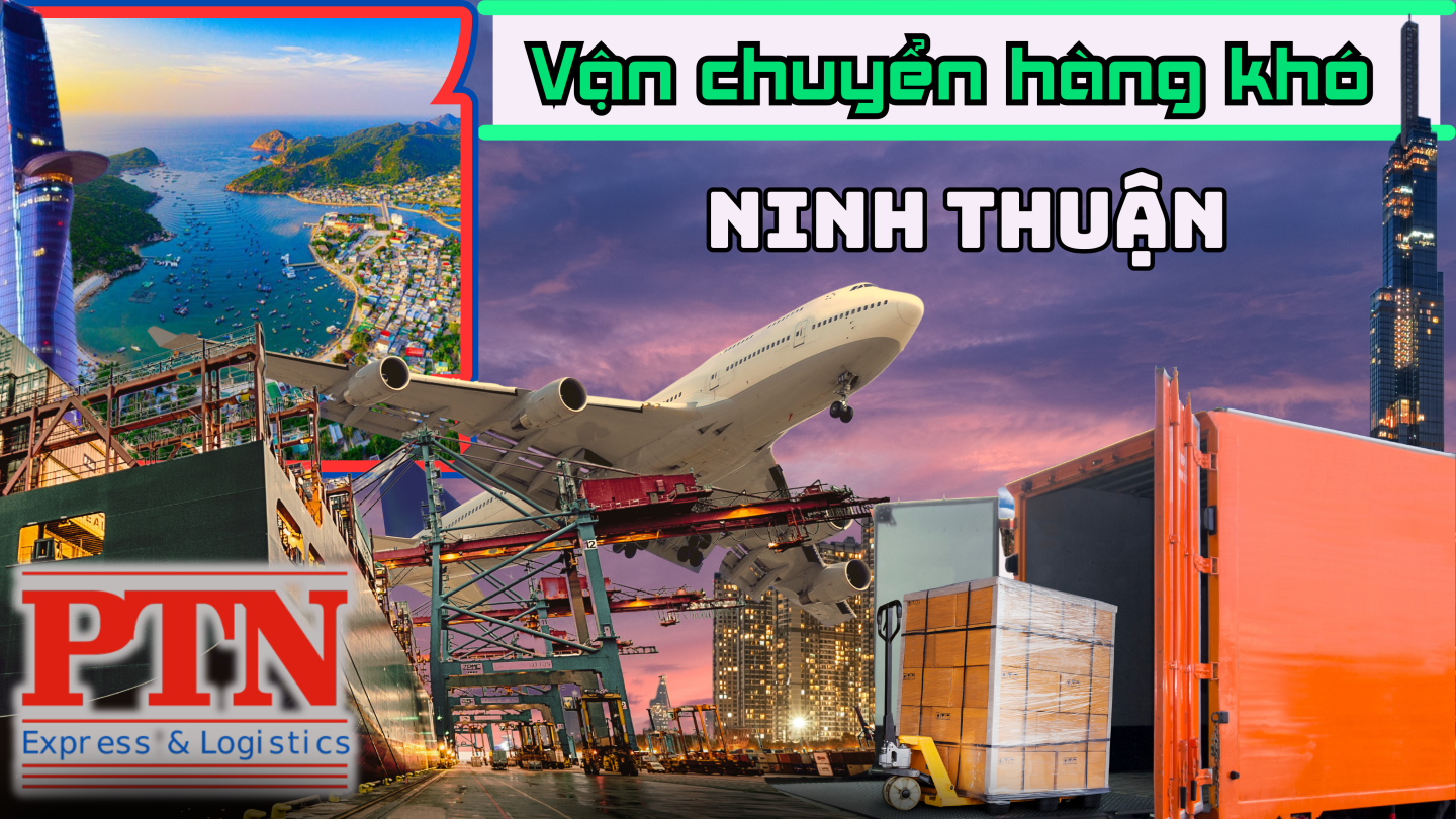 Vận chuyển hàng khó tại Ninh Thuận