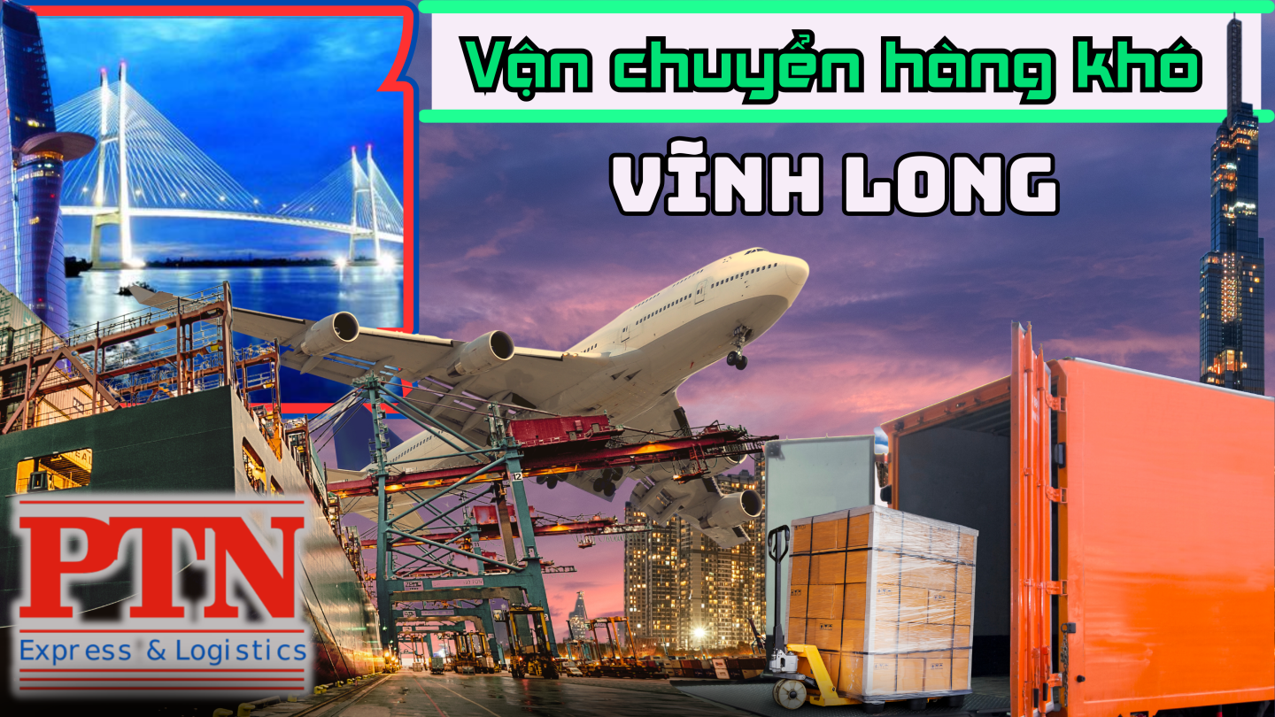 Vận chuyển hàng khó tại Vĩnh Long