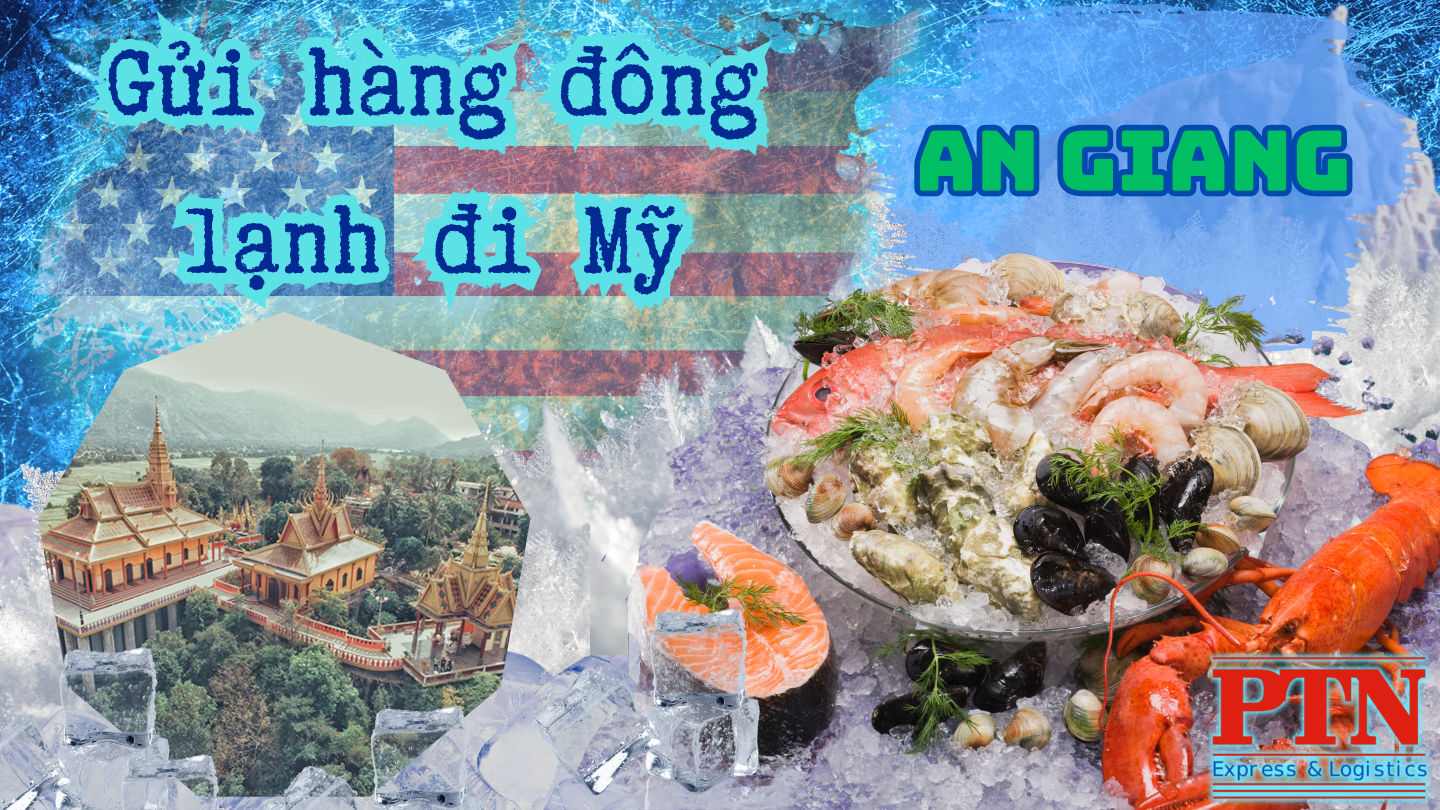 Gửi hàng đông lạnh đi Mỹ tại An Giang