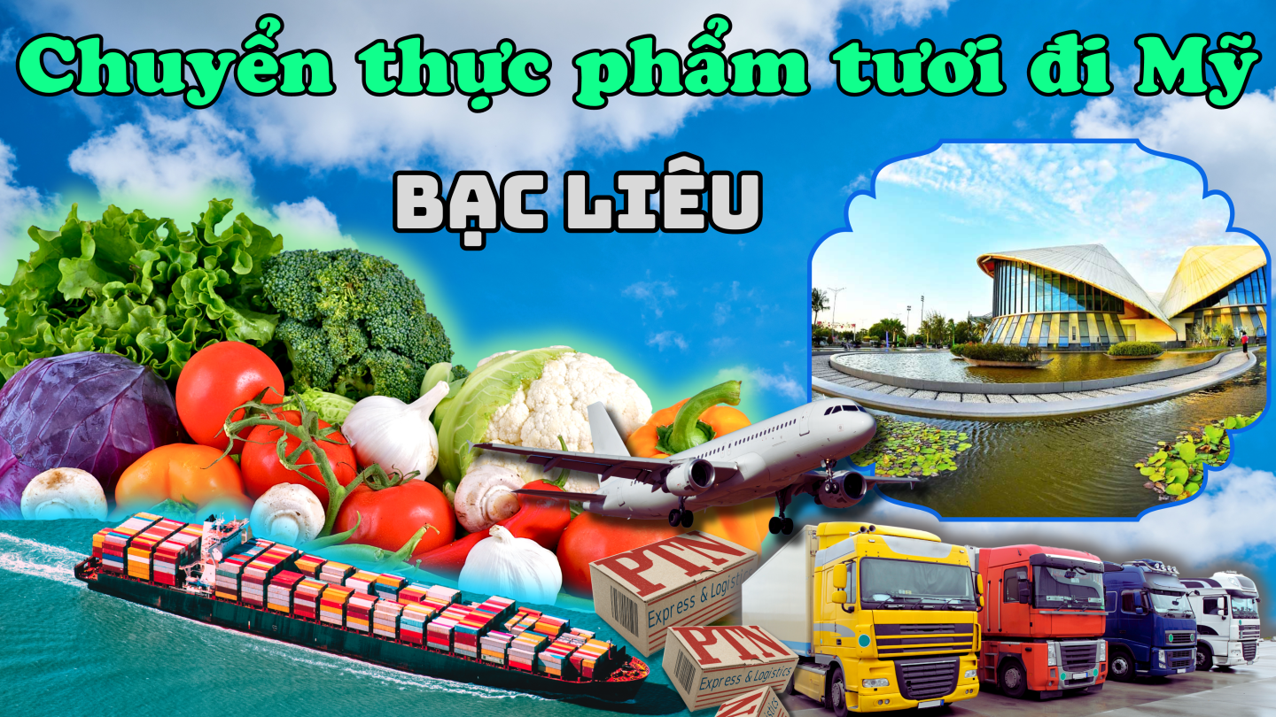 Chuyển thực phẩm tươi đi Mỹ tại Bạc Liêu