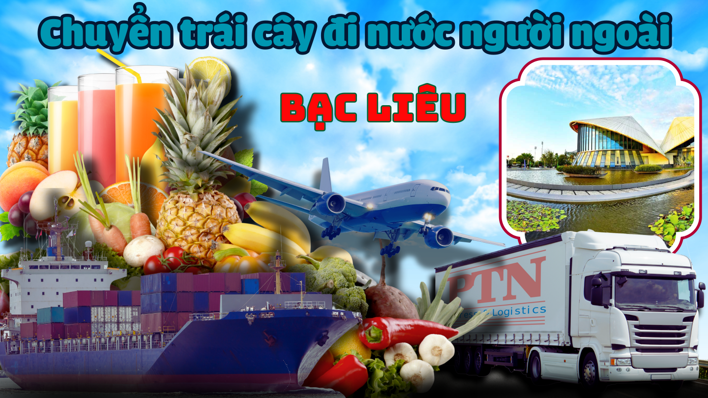 Vận chuyển trái cây đi Mỹ tại Bạc Liêu