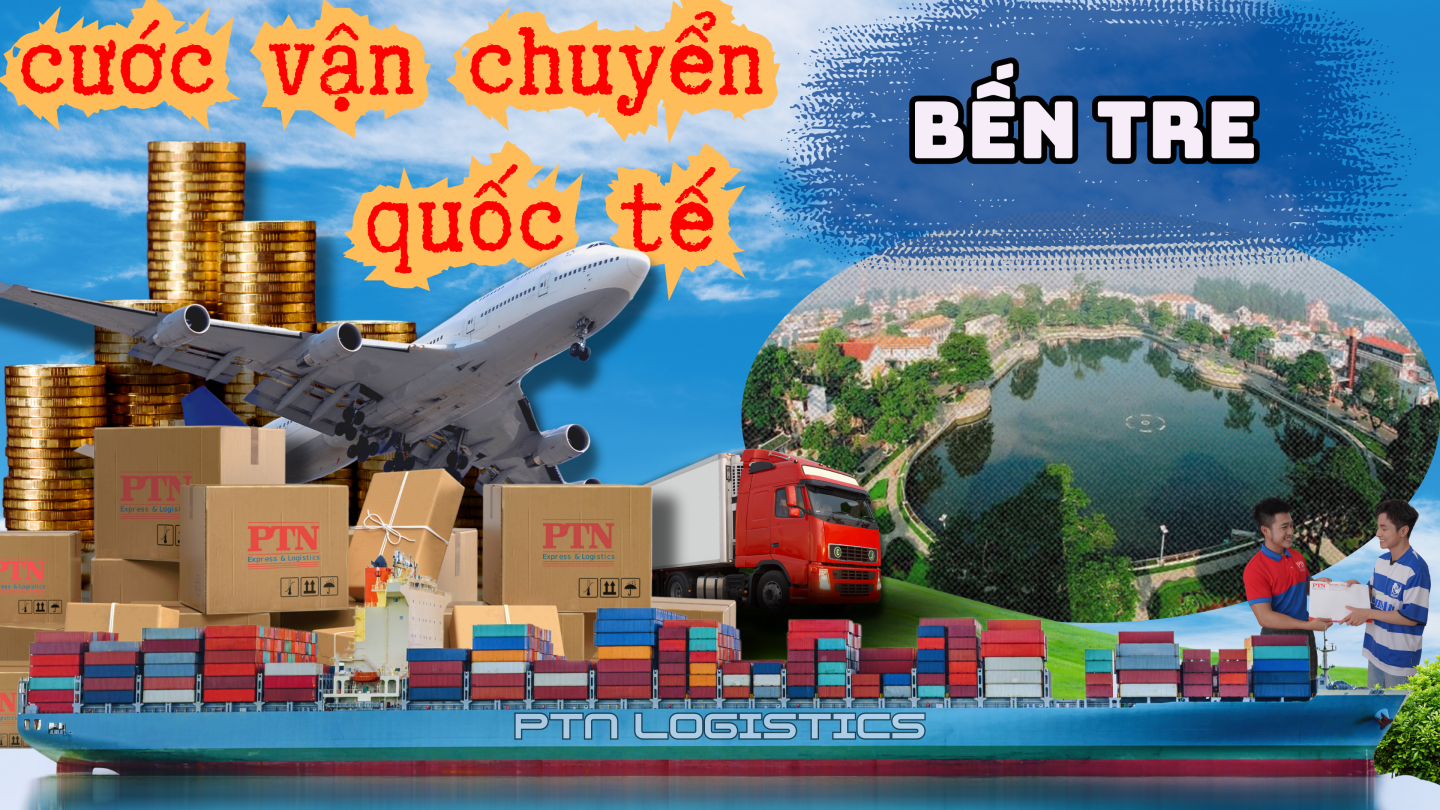 Cước vận chuyển quốc tế tại Bến Tre