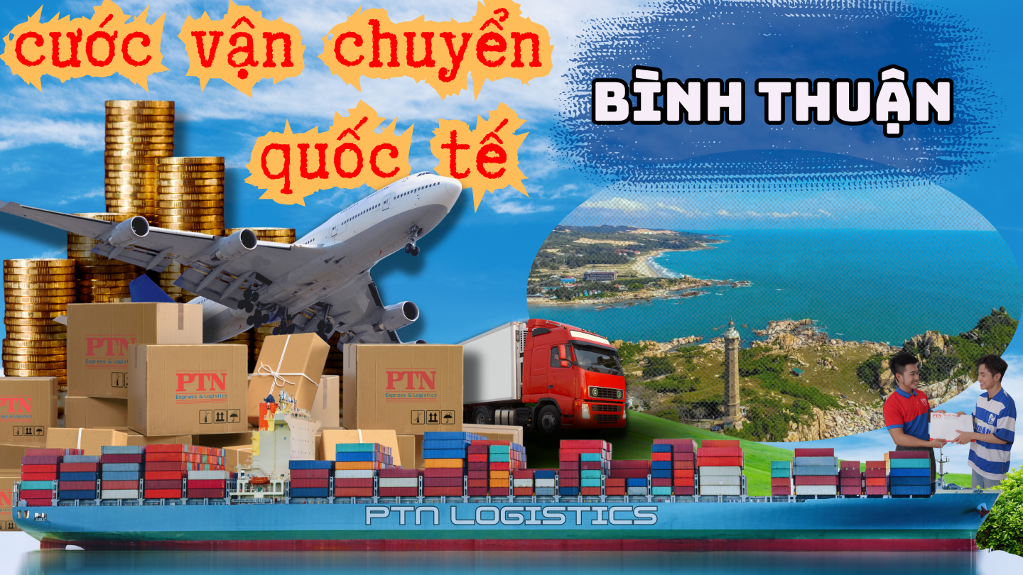 Cước vận chuyển quốc tế tại Bình Thuận