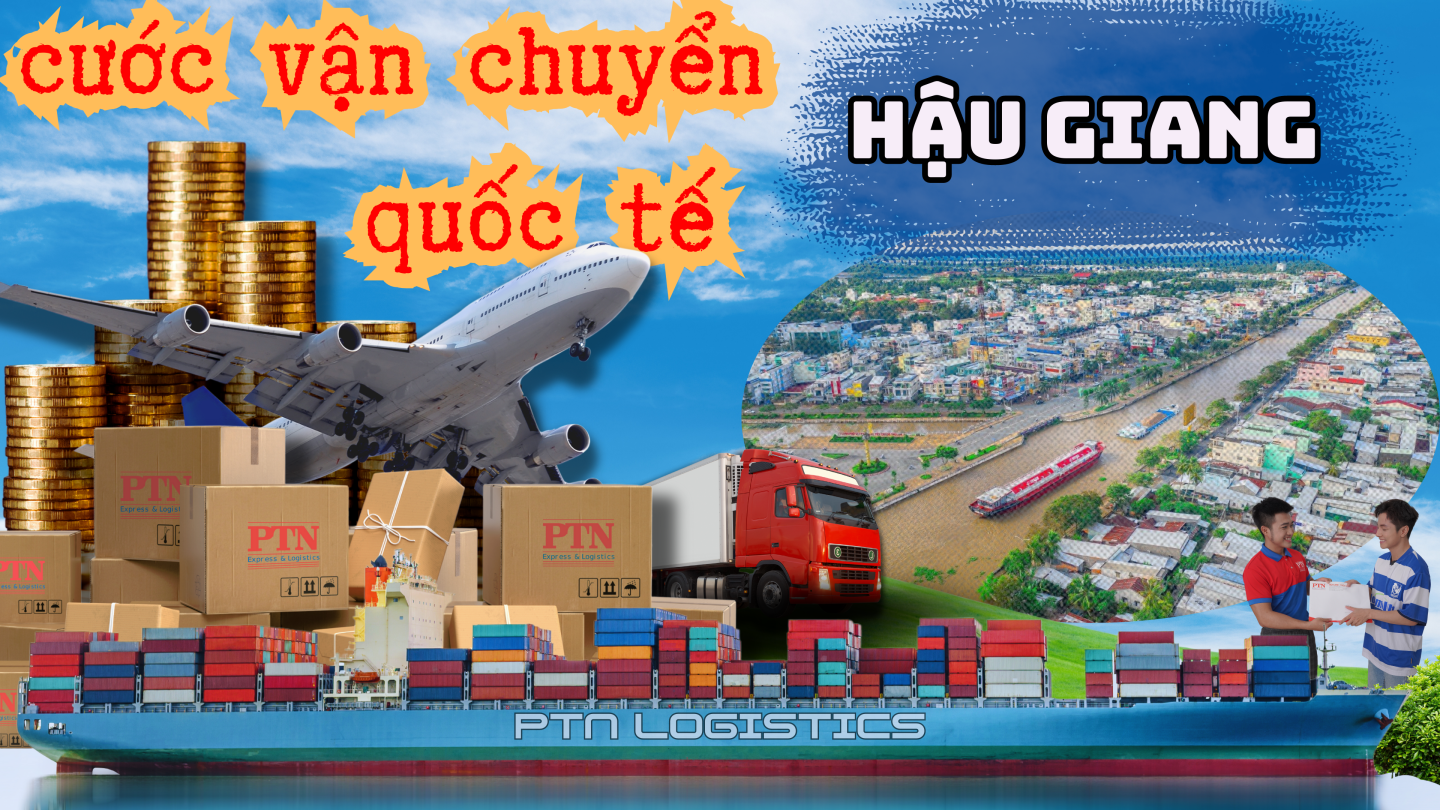 Cước vận chuyển quốc tế tại Hậu Giang