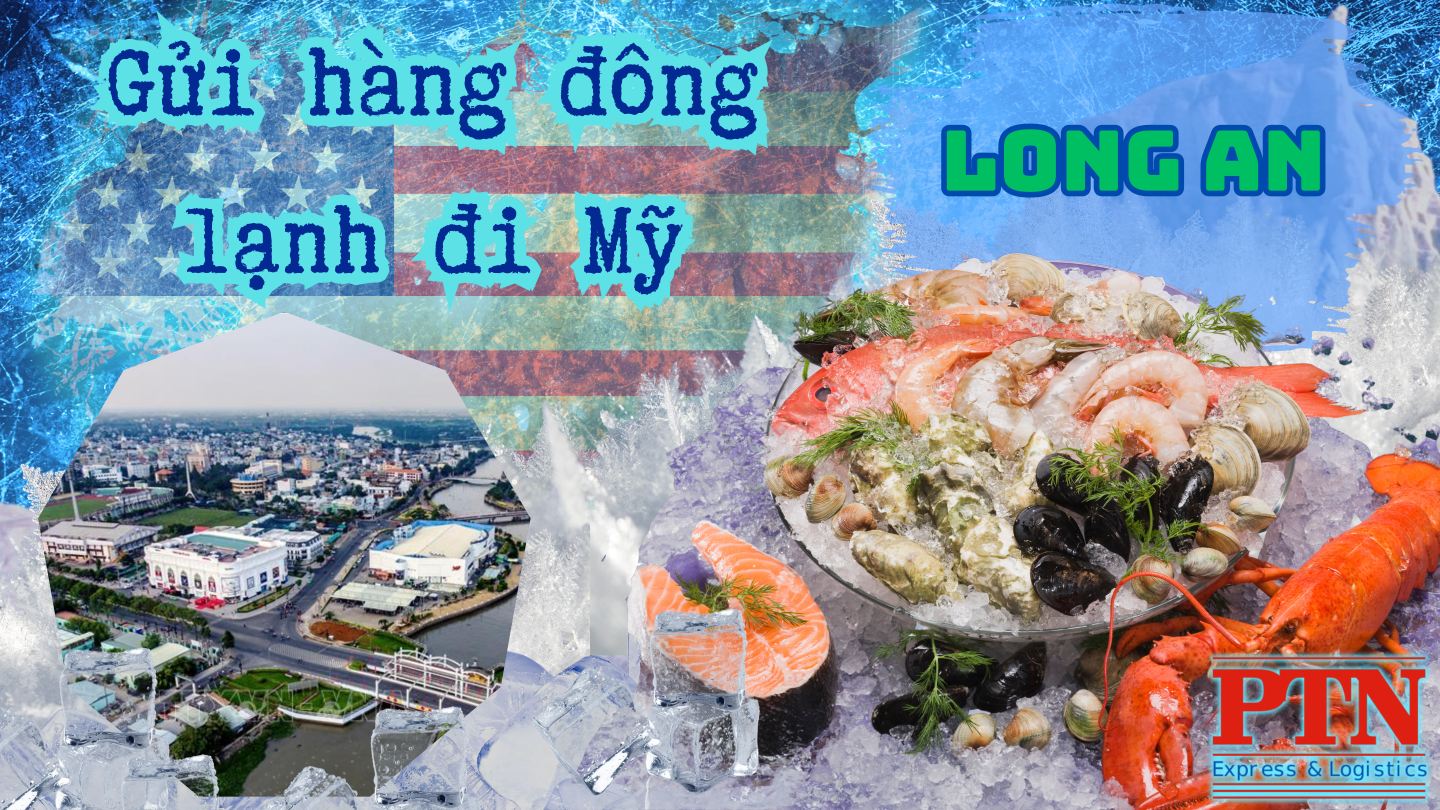 Gửi hàng đông lạnh đi Mỹ tại Long An