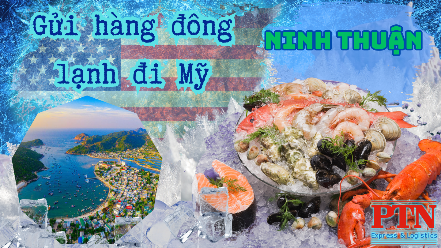 Gửi hàng đông lạnh đi Mỹ tại Ninh Thuận