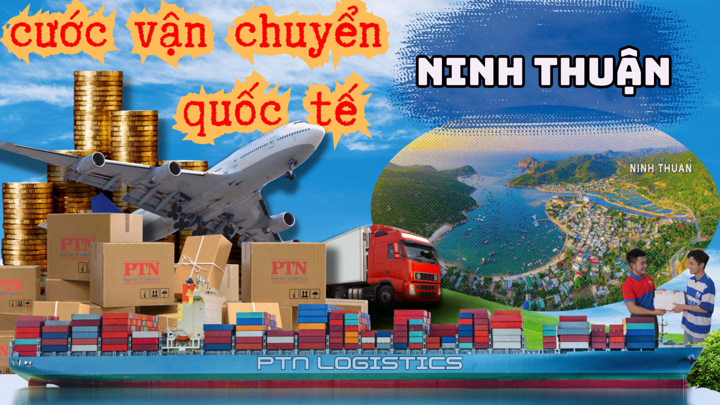 Cước vận chuyển quốc tế tại Ninh Thuận