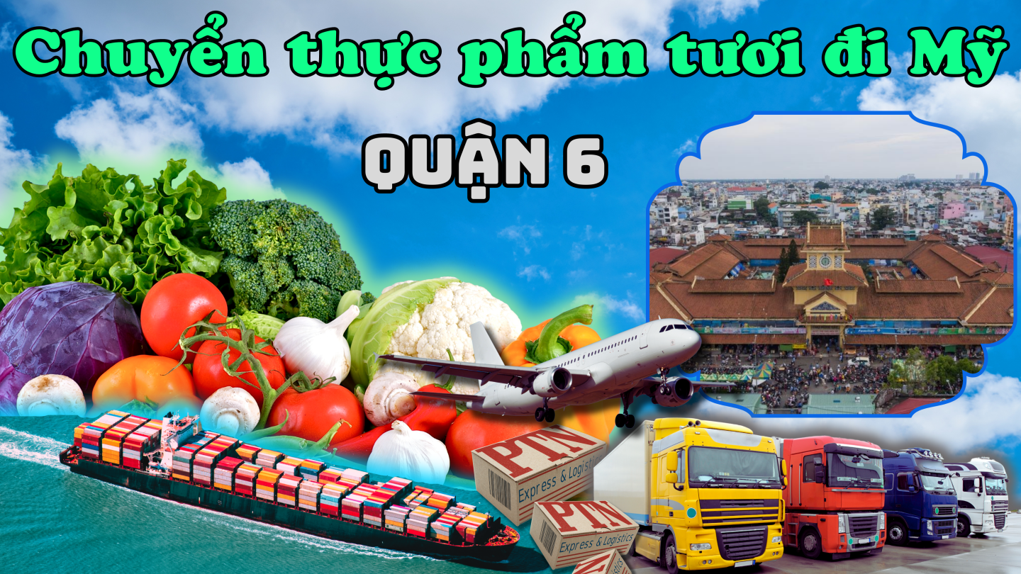 Chuyển thực phẩm tươi đi Mỹ tại Quận 6