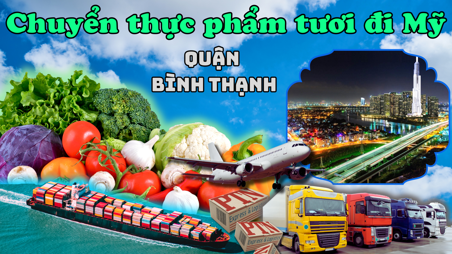 Gửi thực phẩm tươi đi Mỹ tại Bình Thạnh