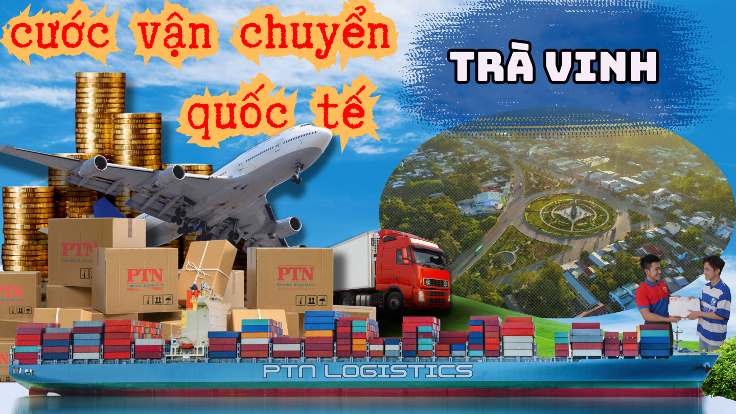 Cước vận chuyển quốc tế tại Trà Vinh