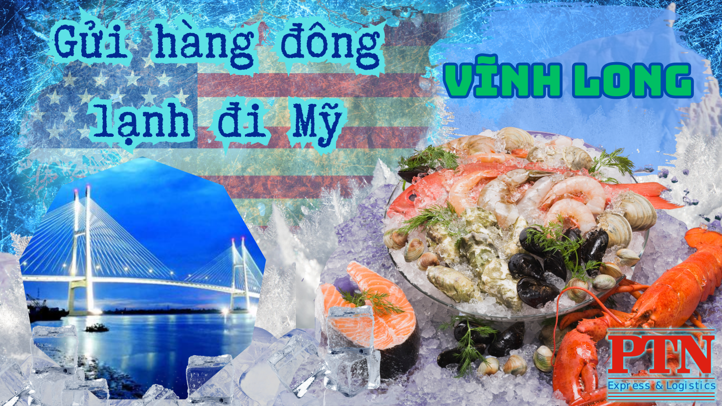 Gửi hàng đông lạnh đi Mỹ tại Vĩnh Long