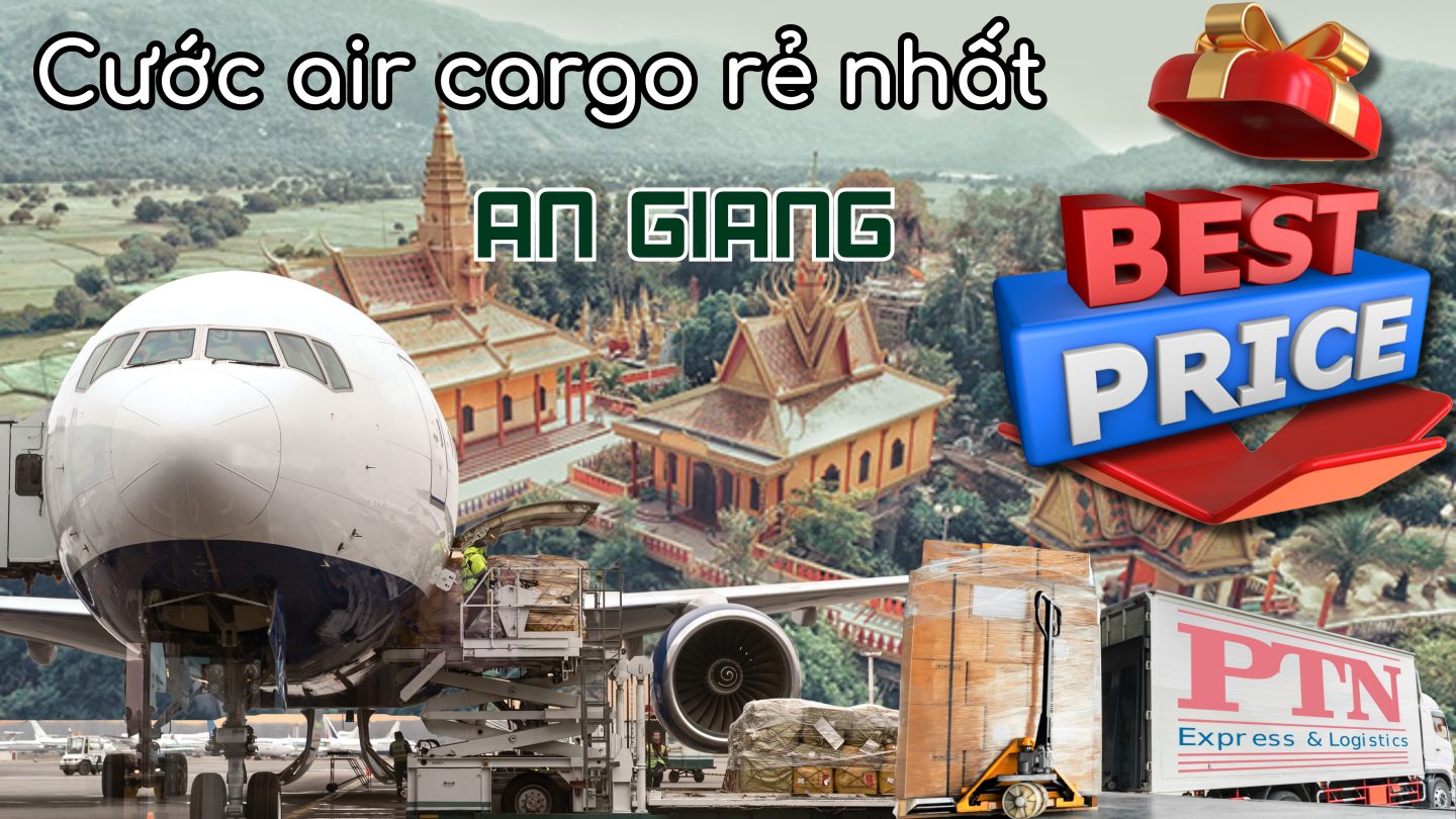 Cước Air Cargo rẻ nhất tại An Giang