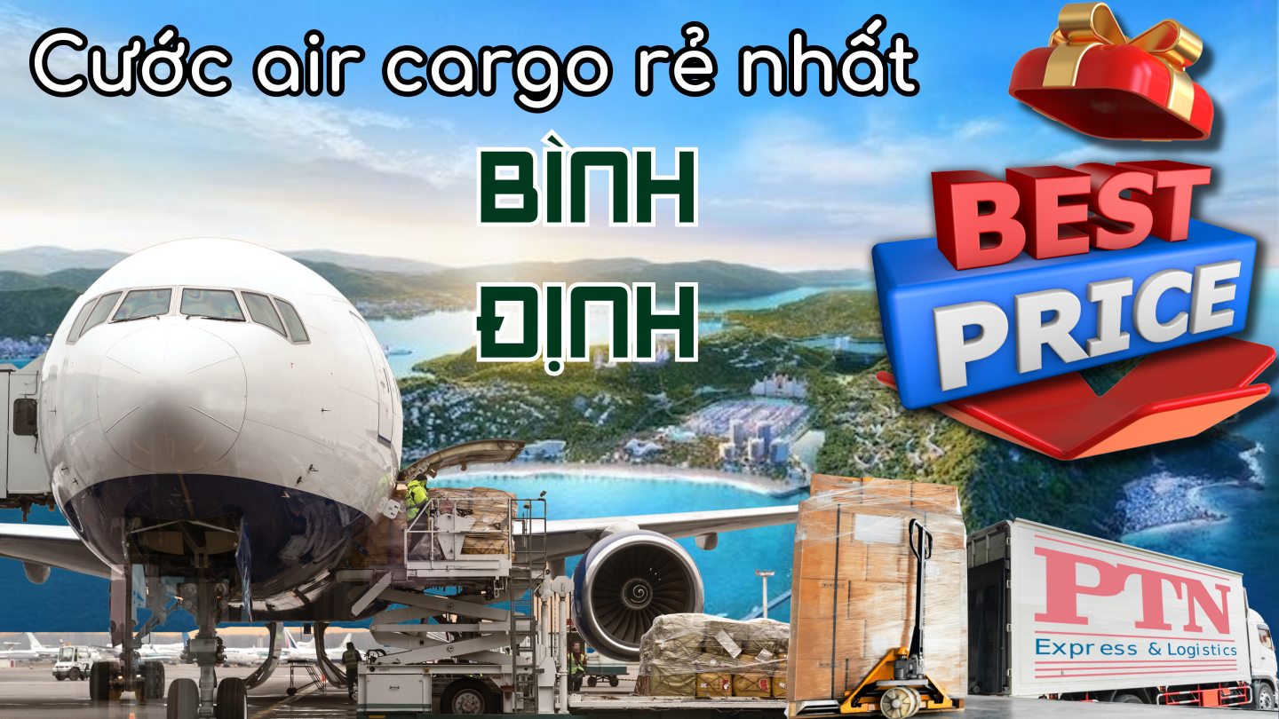 Cước Air Cargo rẻ nhất tại Bình Định