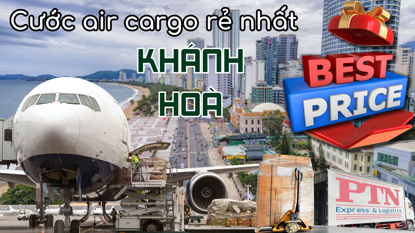 Cước Air Cargo rẻ nhất tại Khánh Hòa