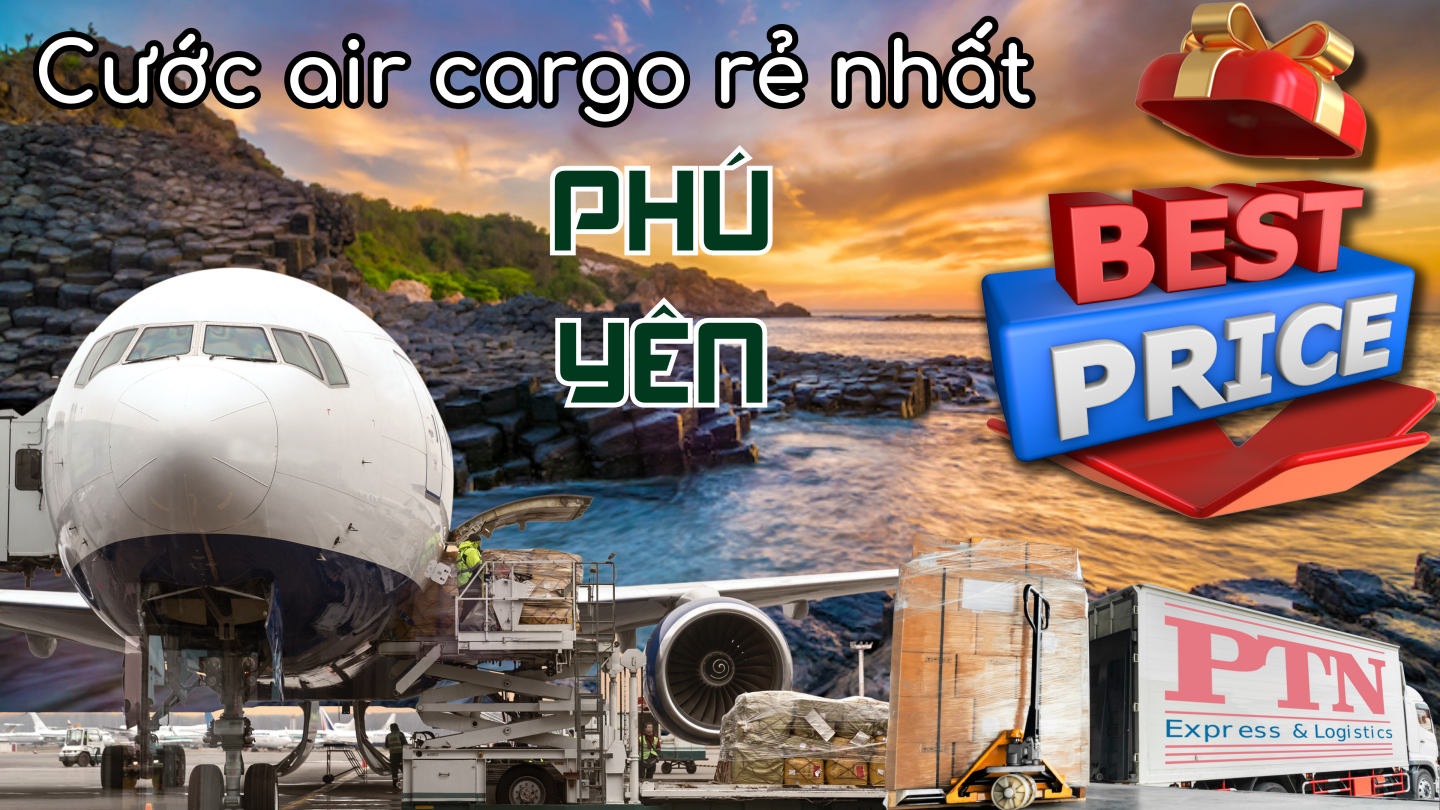 Cước Air Cargo rẻ nhất tại Phú Yên