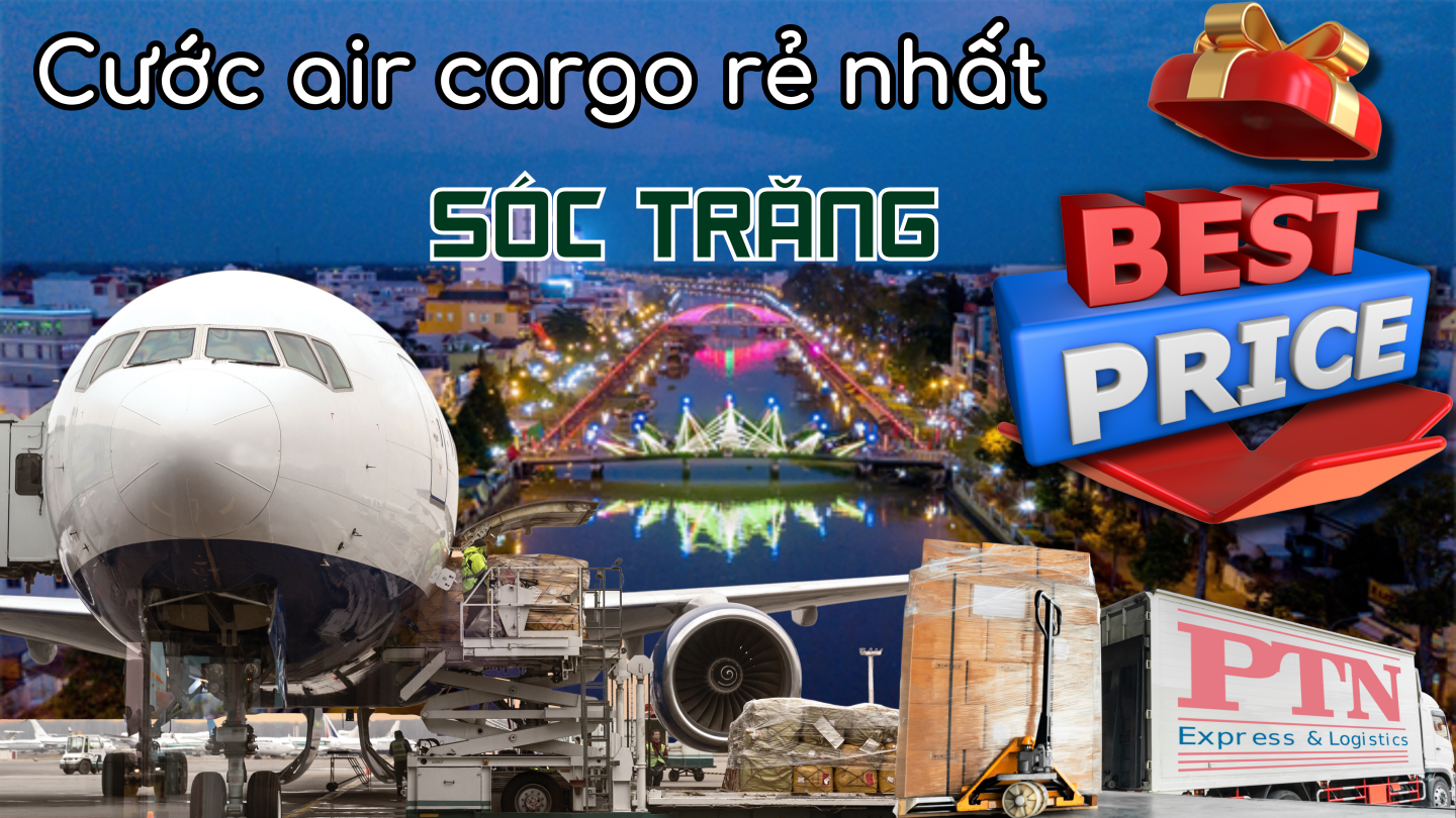 Cước Air Cargo Rẻ Nhất Tại Sóc Trăng