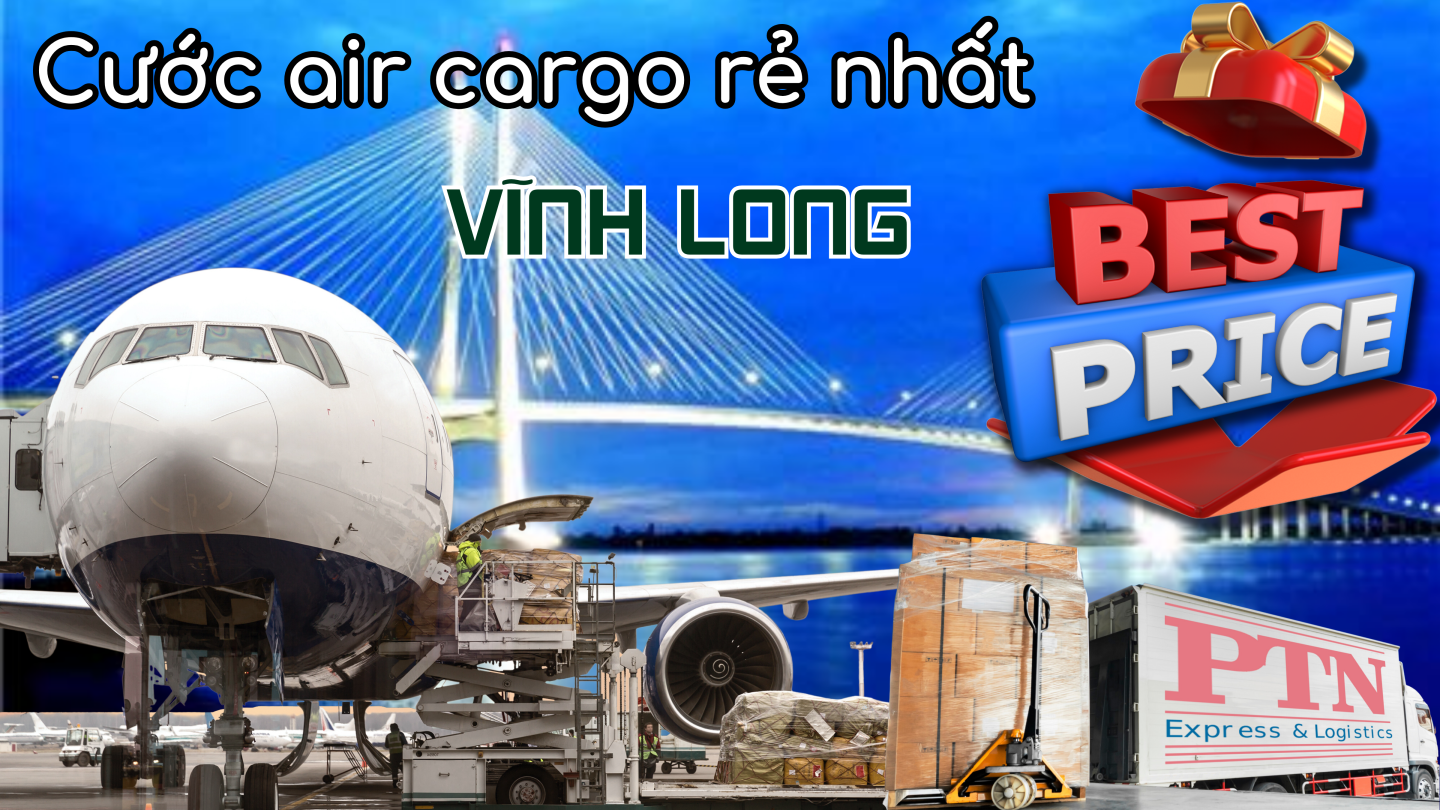 Cước Air Cargo tại rẻ nhất tại Vĩnh Long