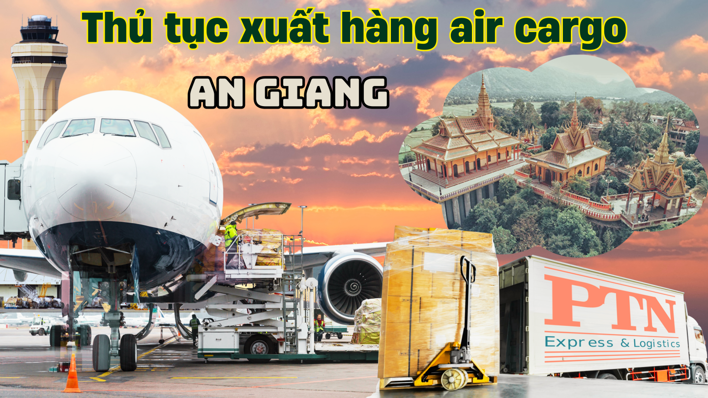 Thủ tục xuất hàng Air Cargo tại An Giang