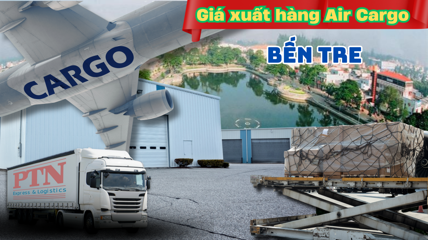 Giá xuất hàng Air Cargo tại Bến Tre