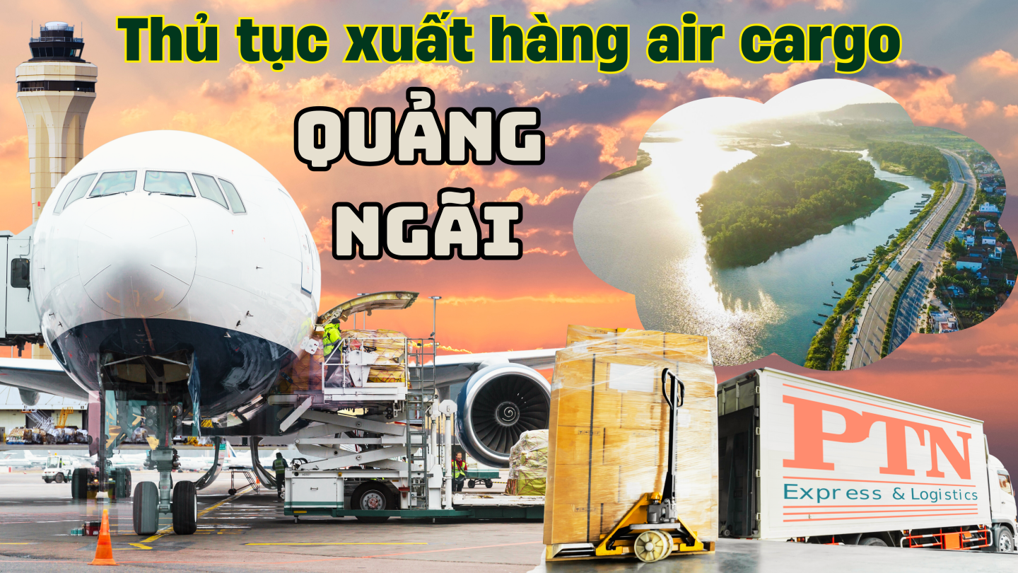 Thủ tục xuất hàng Air Cargo tại Quảng Ngãi