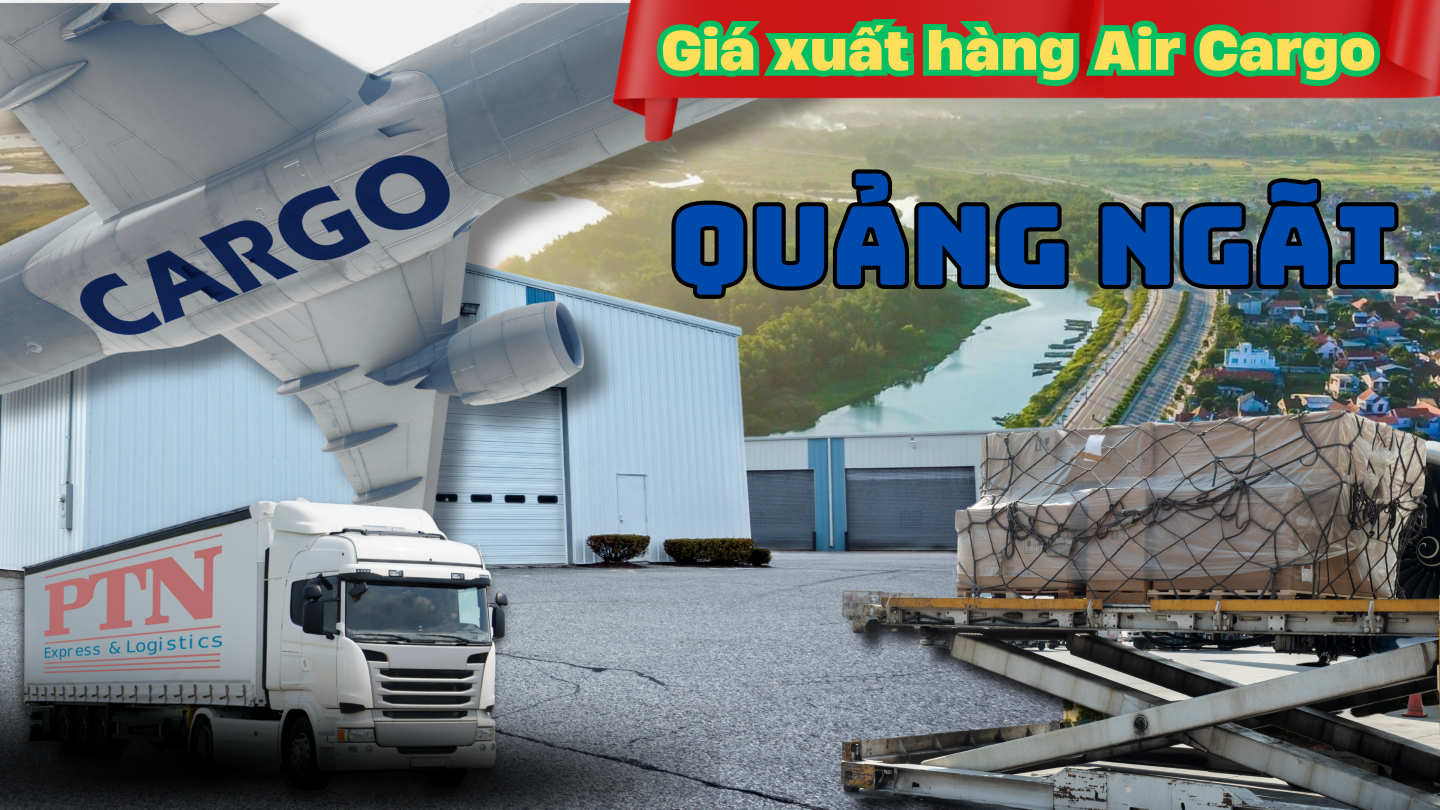 Cước xuất hàng Air Cargo tại Quảng Ngãi