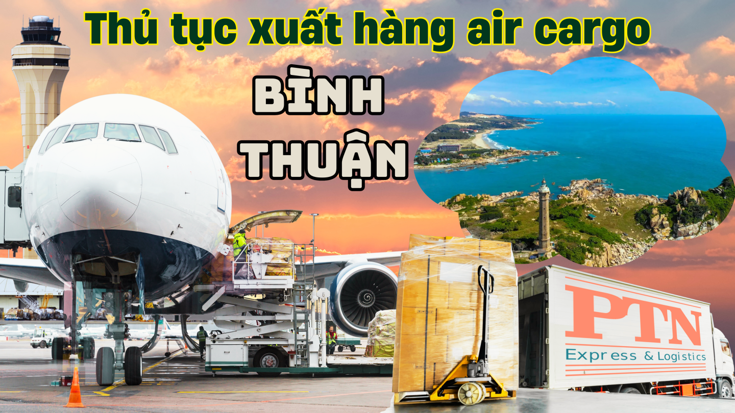 Thủ tục xuất hàng air cargo tại Bình Thuận