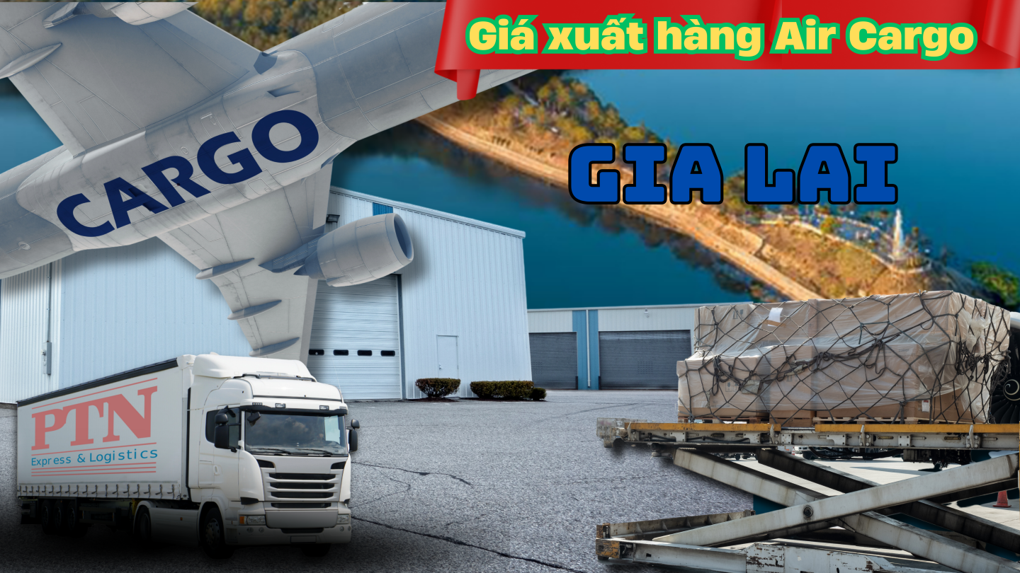 Giá xuất hàng Air Cargo tại Gia Lai