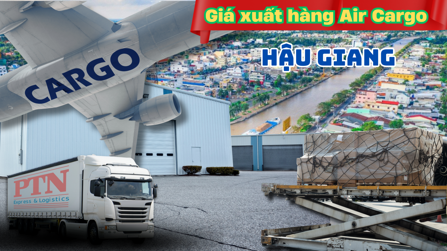 Giá xuất hàng Air cargo tại Hậu Giang