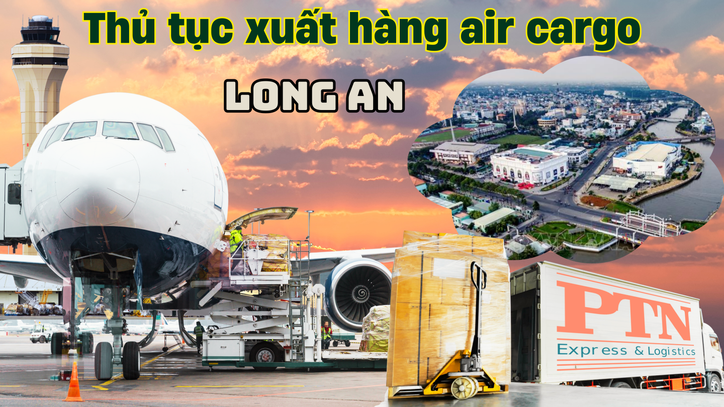 Thủ tục xuất hàng Air Cargo tại Long An