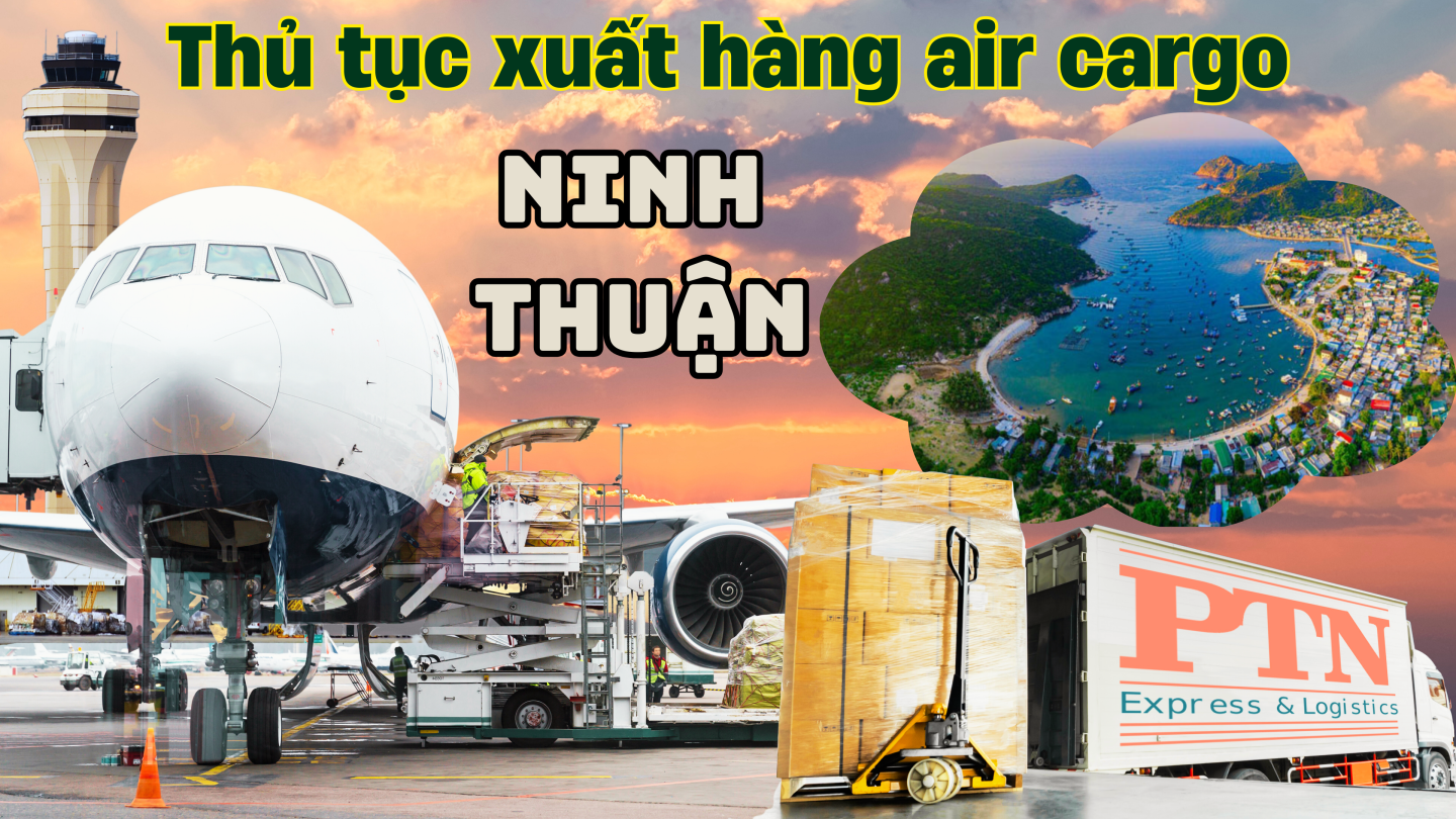 Thủ tục xuất hàng air cargo tại Ninh Thuận