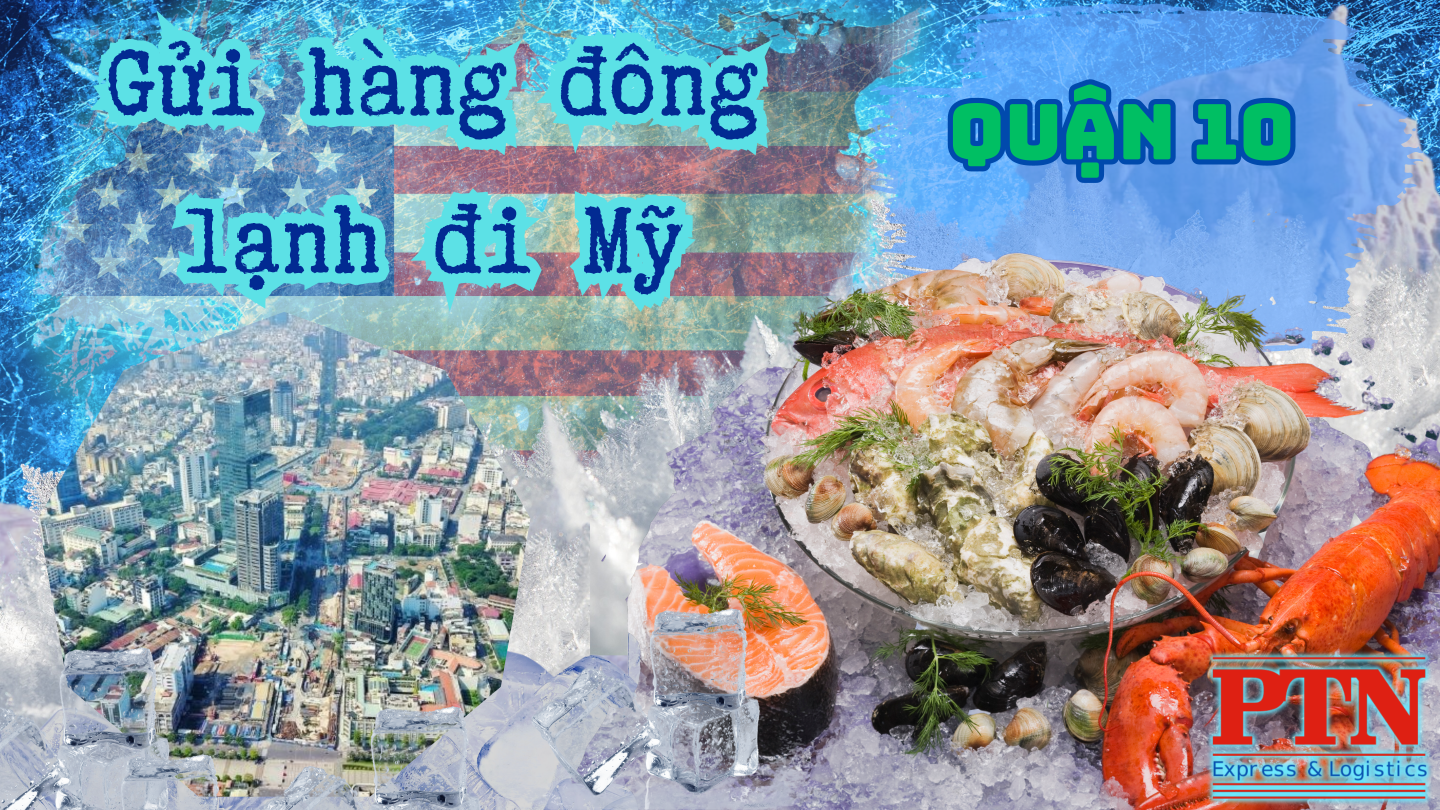 Chuyển hàng đông lạnh đi Mỹ tại Quận 10