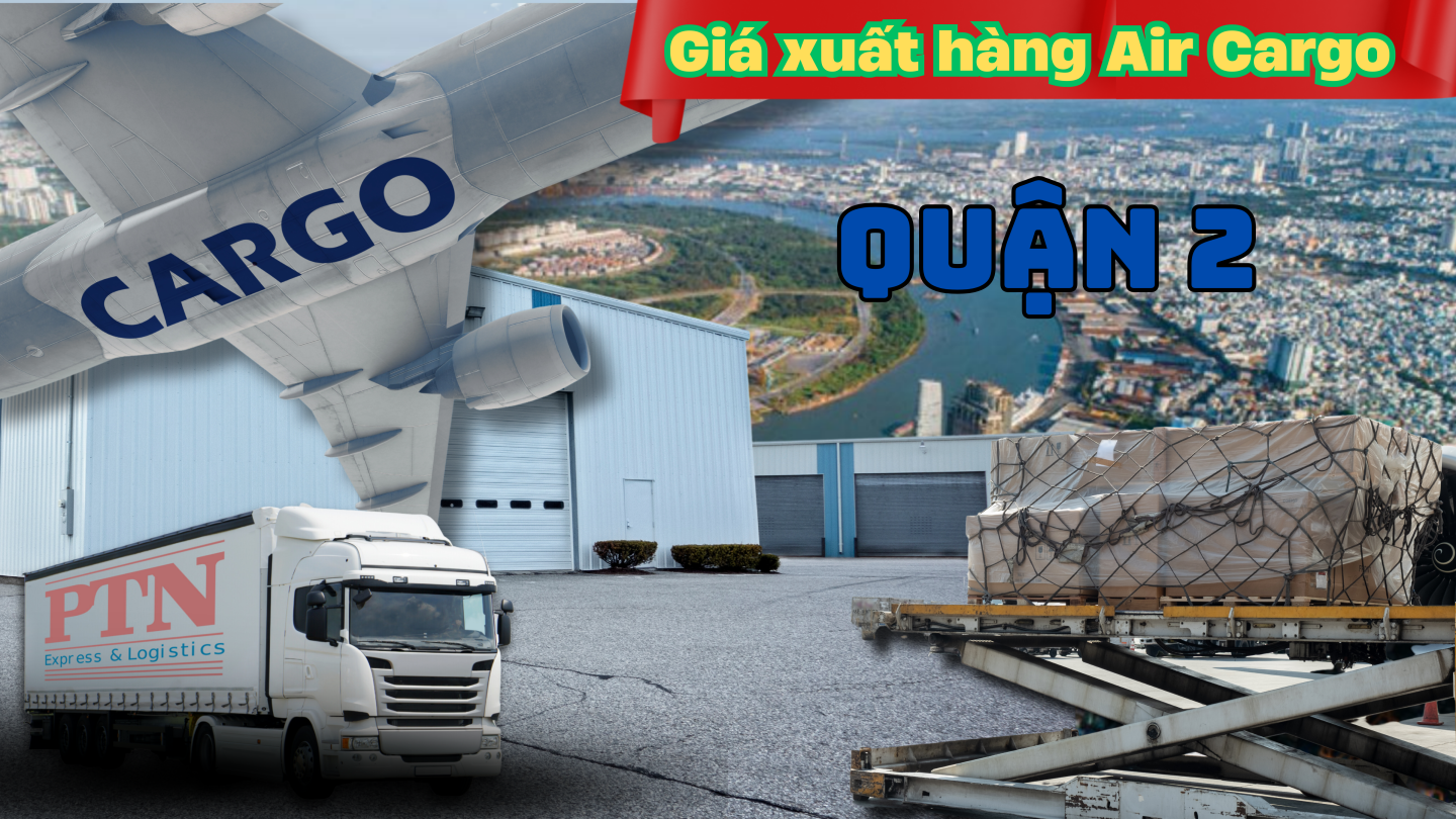 Giá xuất hàng Air Cargo tại Quận 2