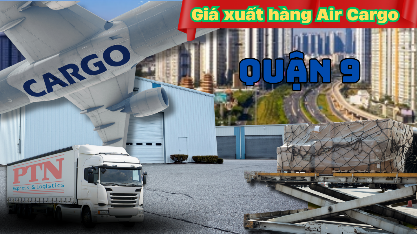 Giá xuất hàng Air Cargo tại Quận 9