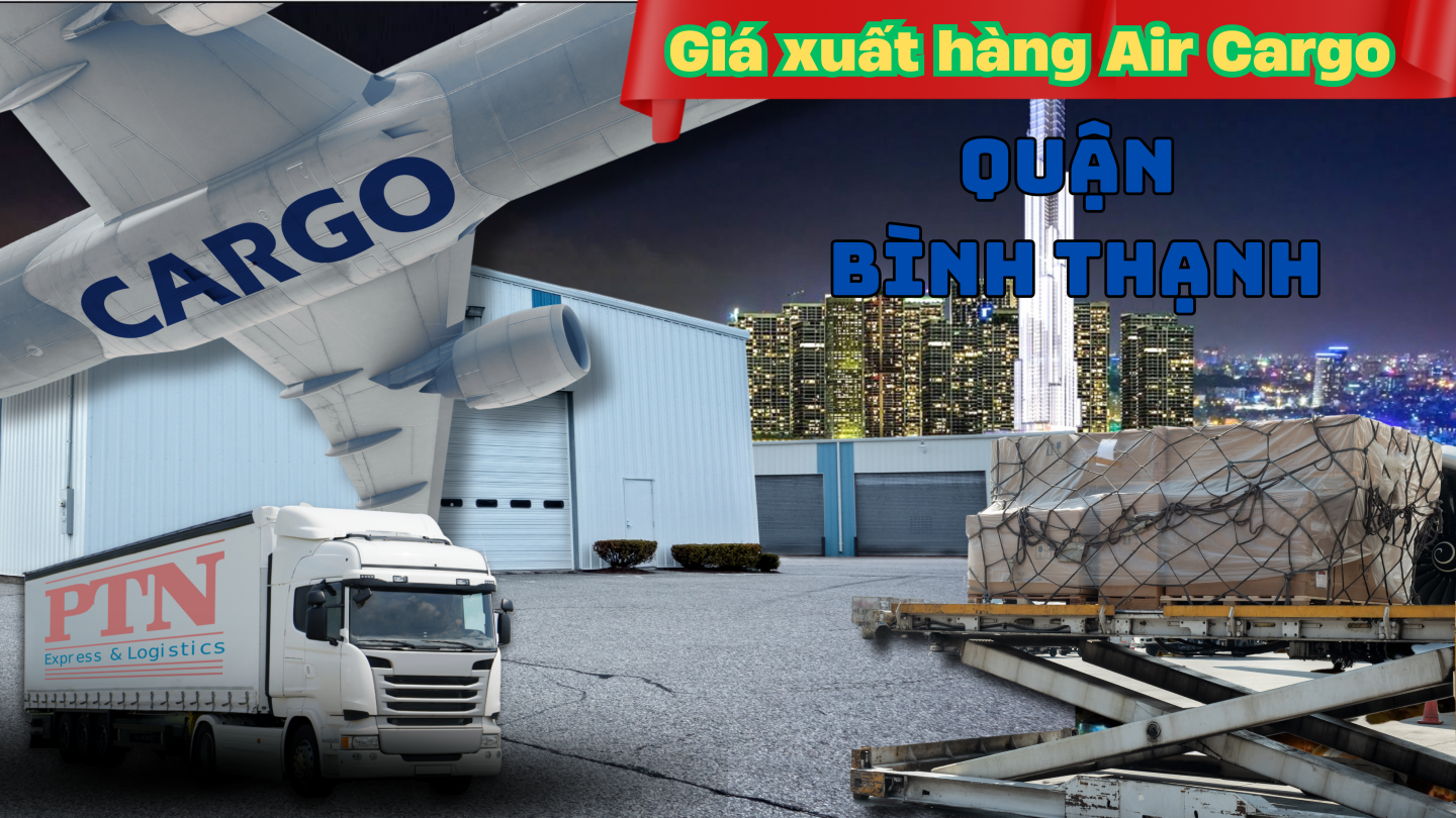 Giá xuất hàng Air Cargo tại Bình Thạnh