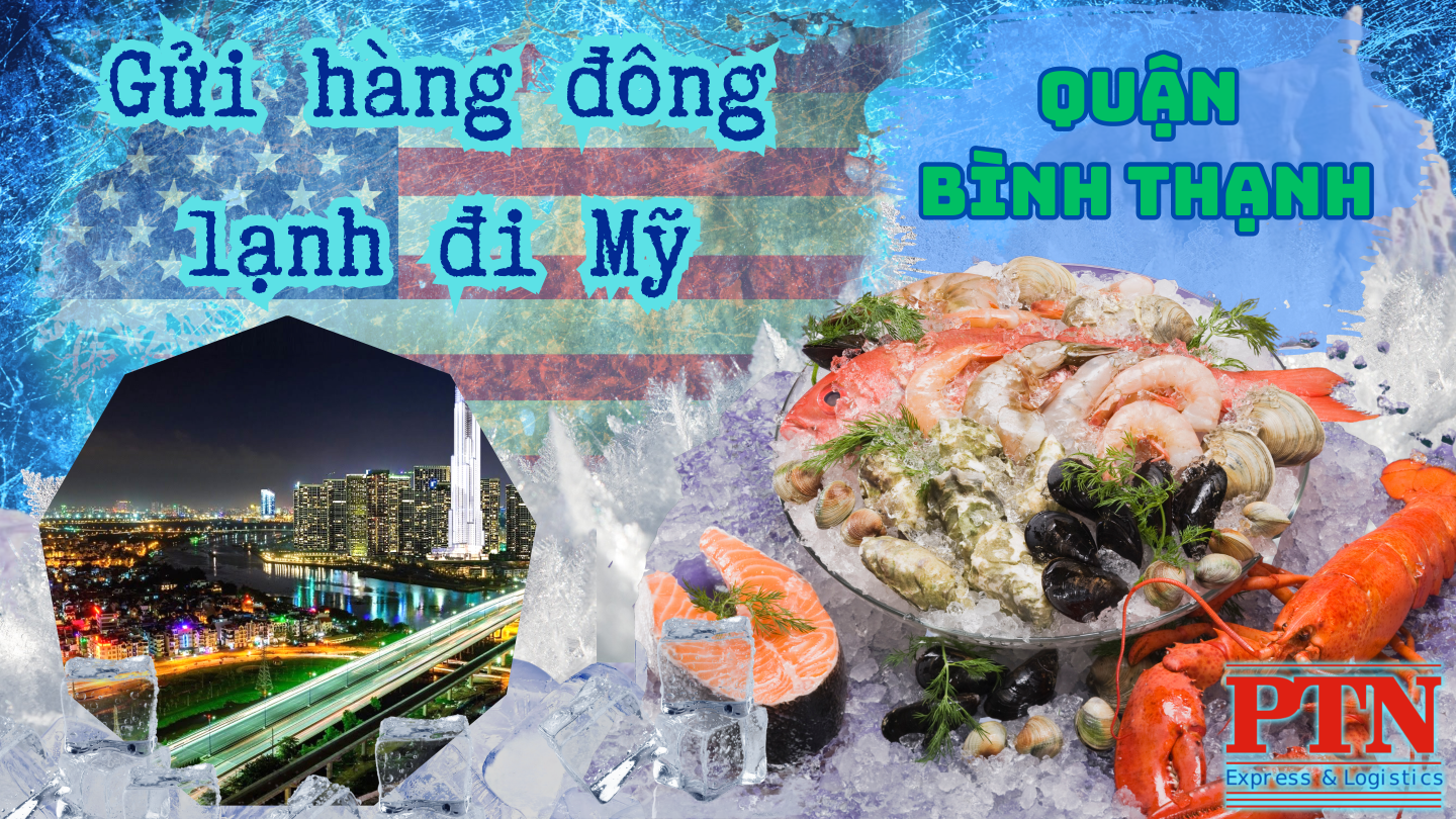 Chuyển hàng đông lạnh đi Mỹ tại Bình Thạnh